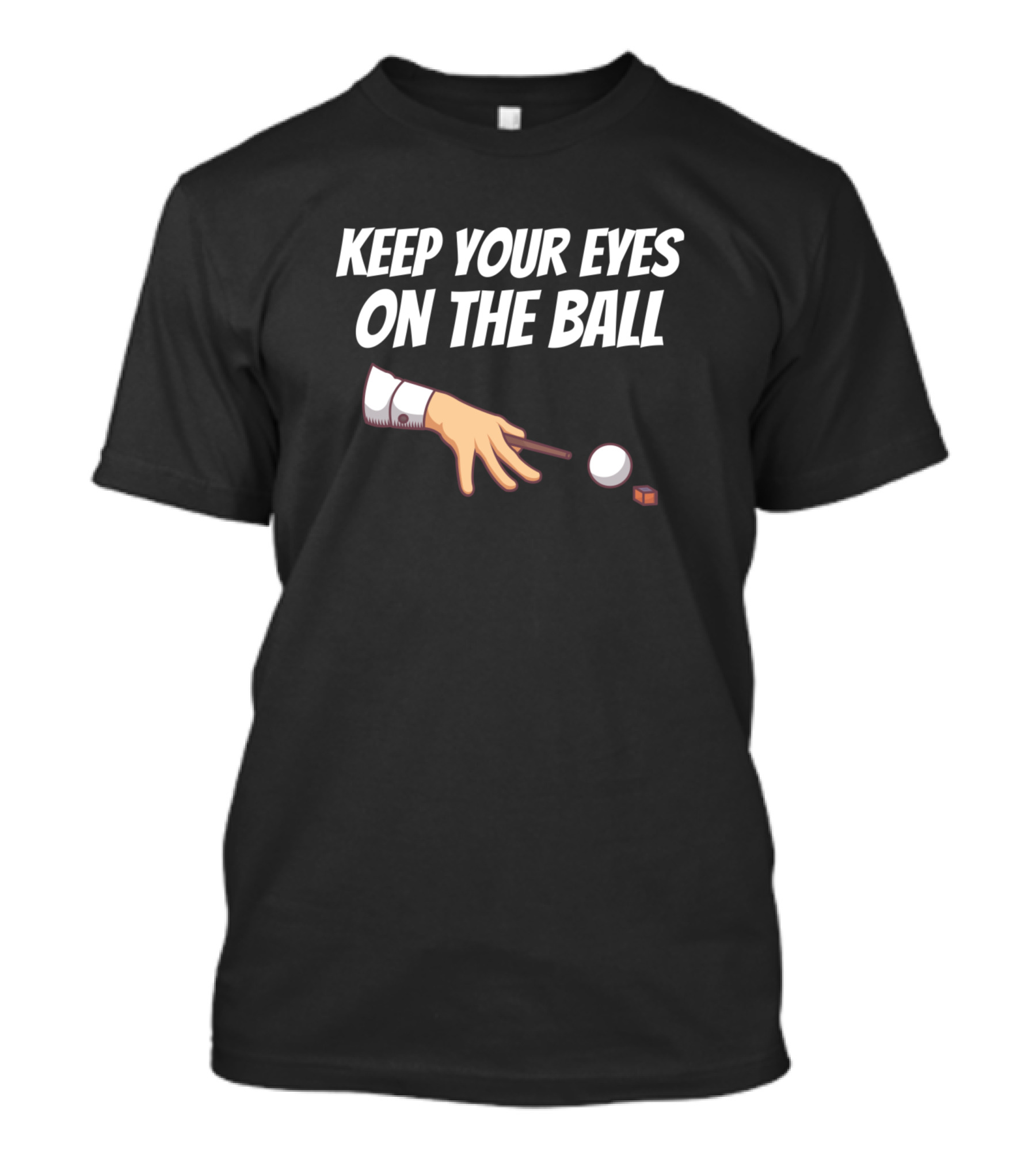 Keep Your Eyes On The Ball Billiards Cue Stick Target Focus T-Shirt