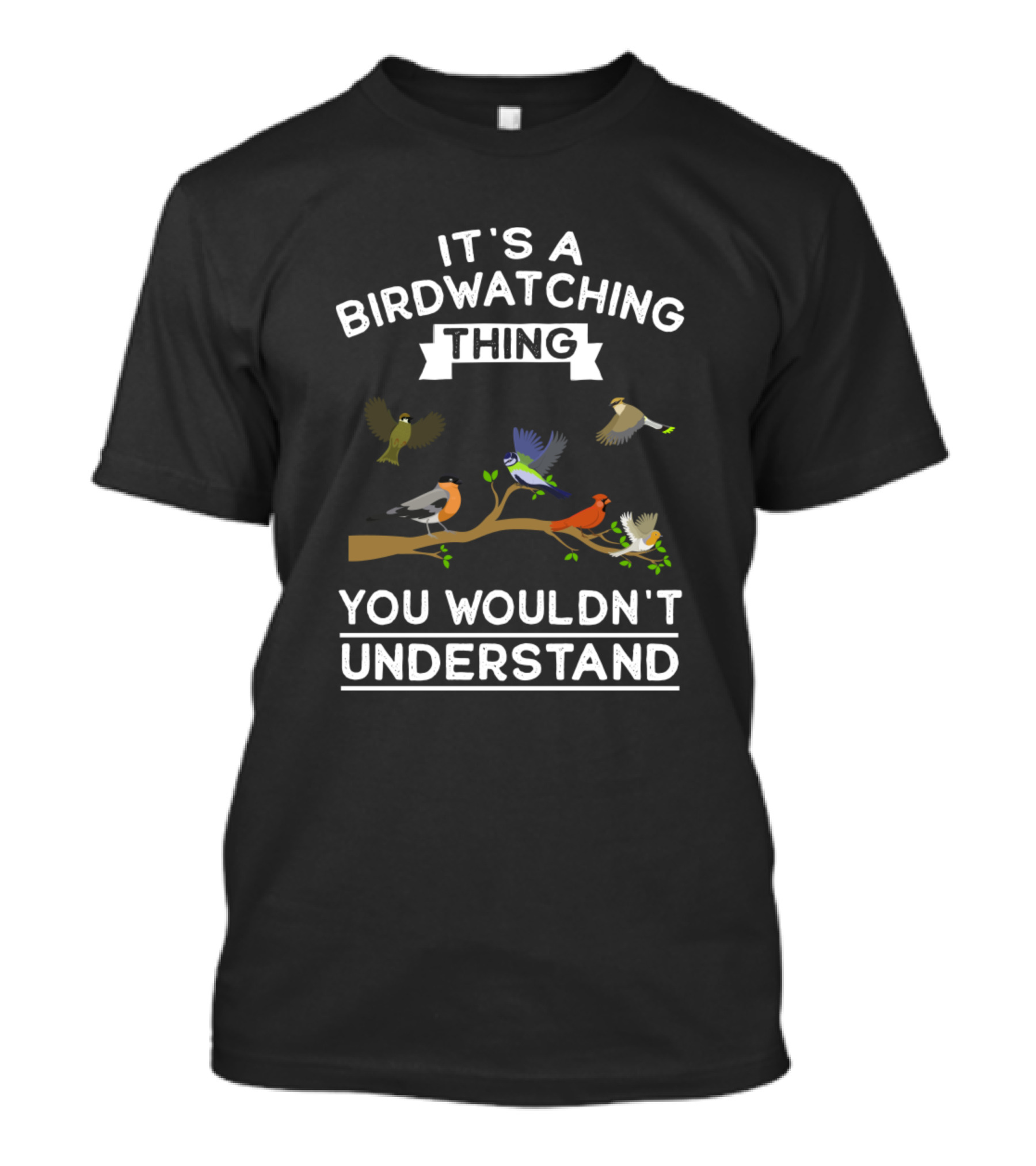 It's A Birdwatching Thing You Wouldn't Understand T-Shirt