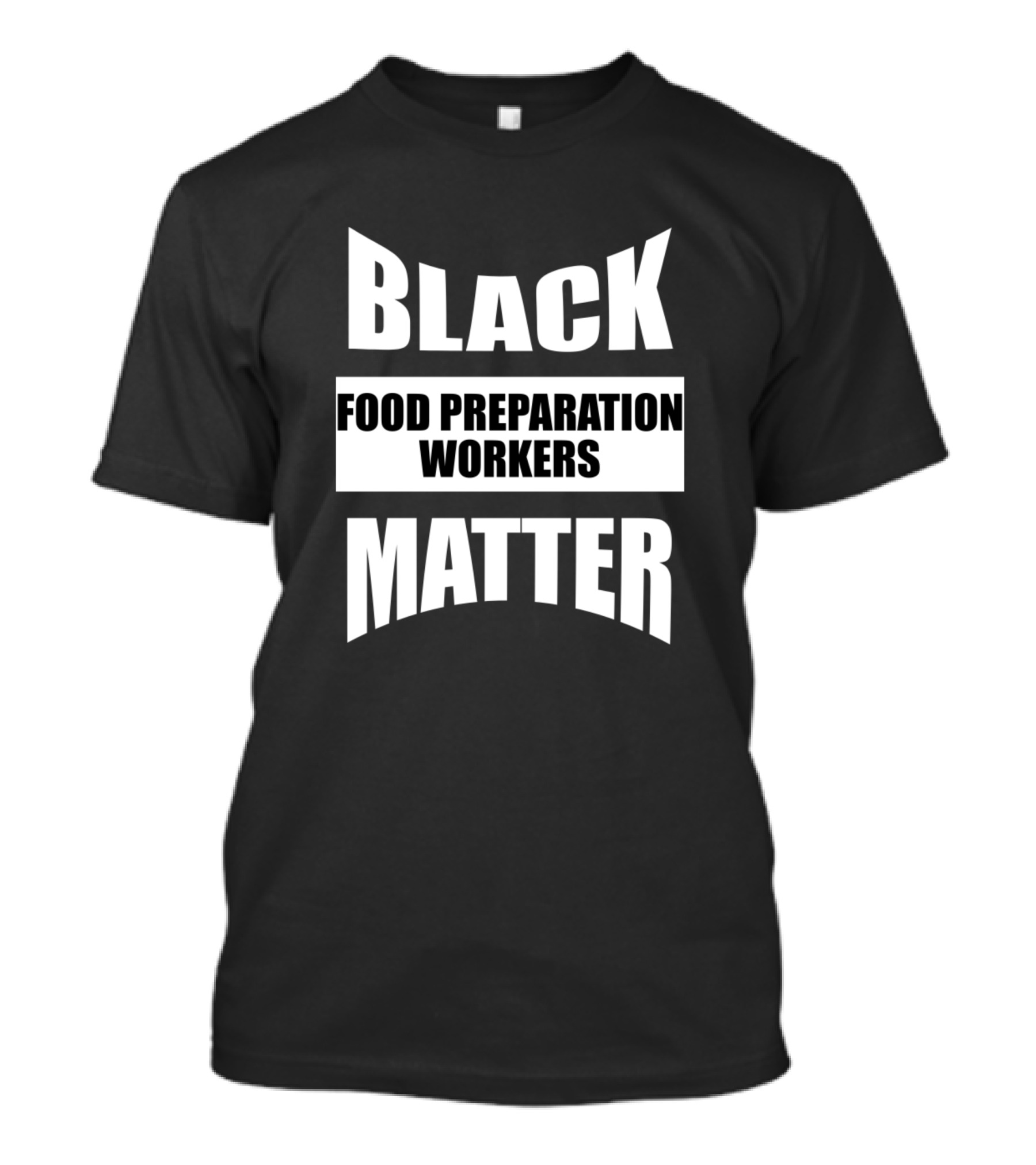 Black Food Preparation Workers Matter T-Shirt