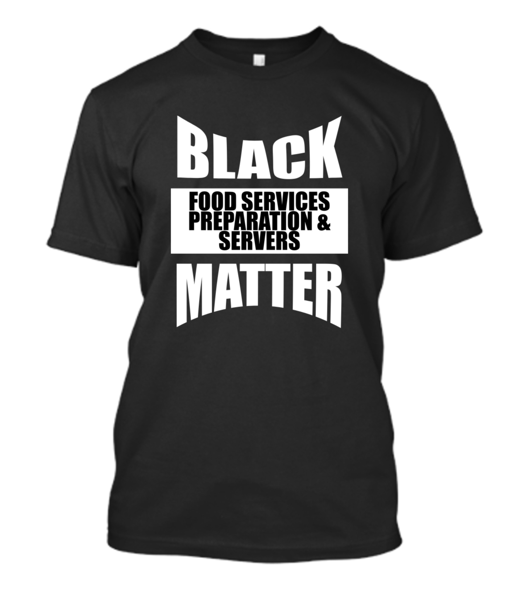 Black Food Services Preparation And Servers Matter T-Shirt