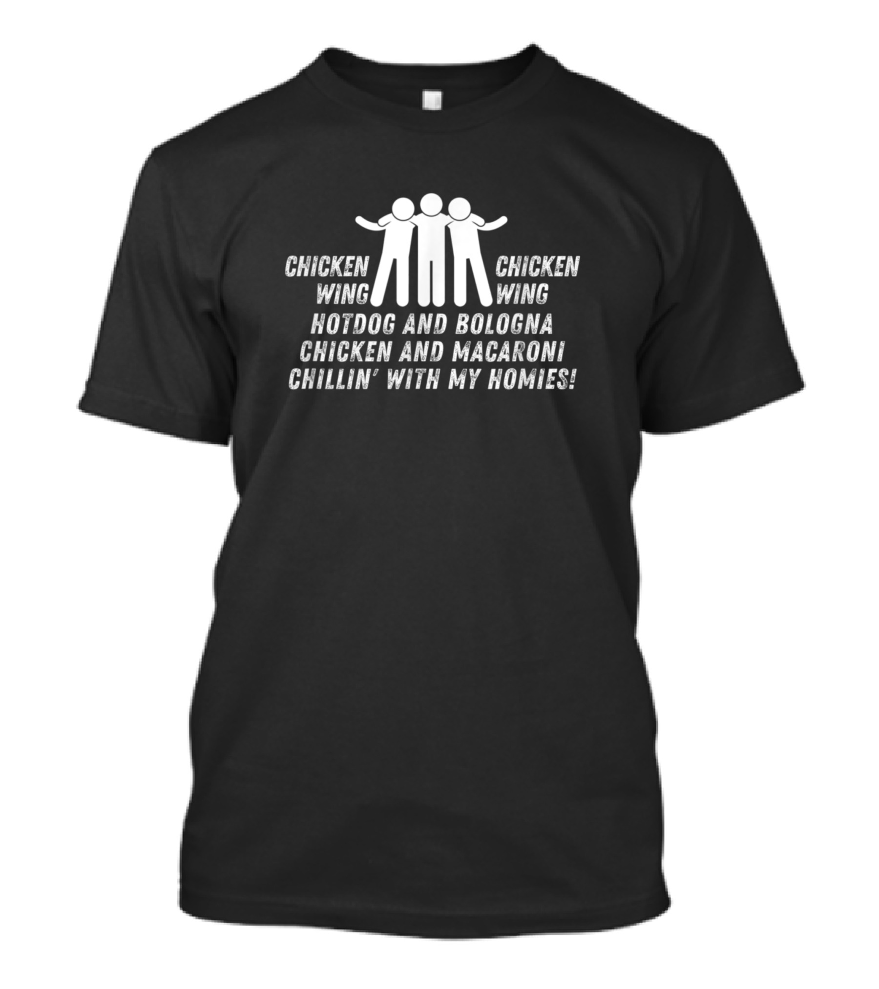 Chicken Wing Chicken Wing Hotdog And Bologna Chicken And Macaroni Chillin' With My Homies T-Shirt