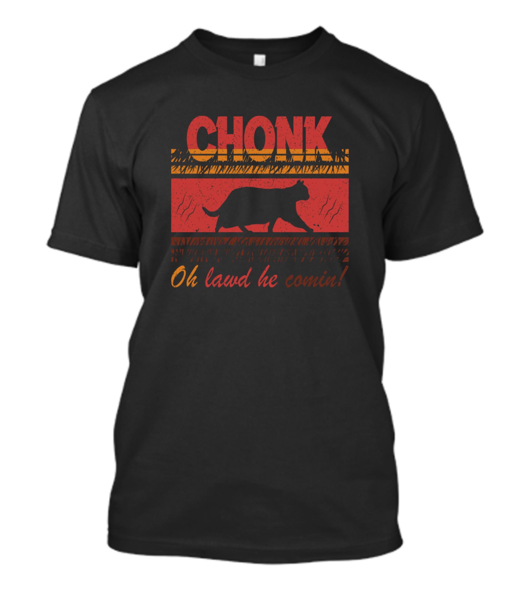 Chonk Oh Lawd He Comin Funny Fat Cat Meme T-Shirt