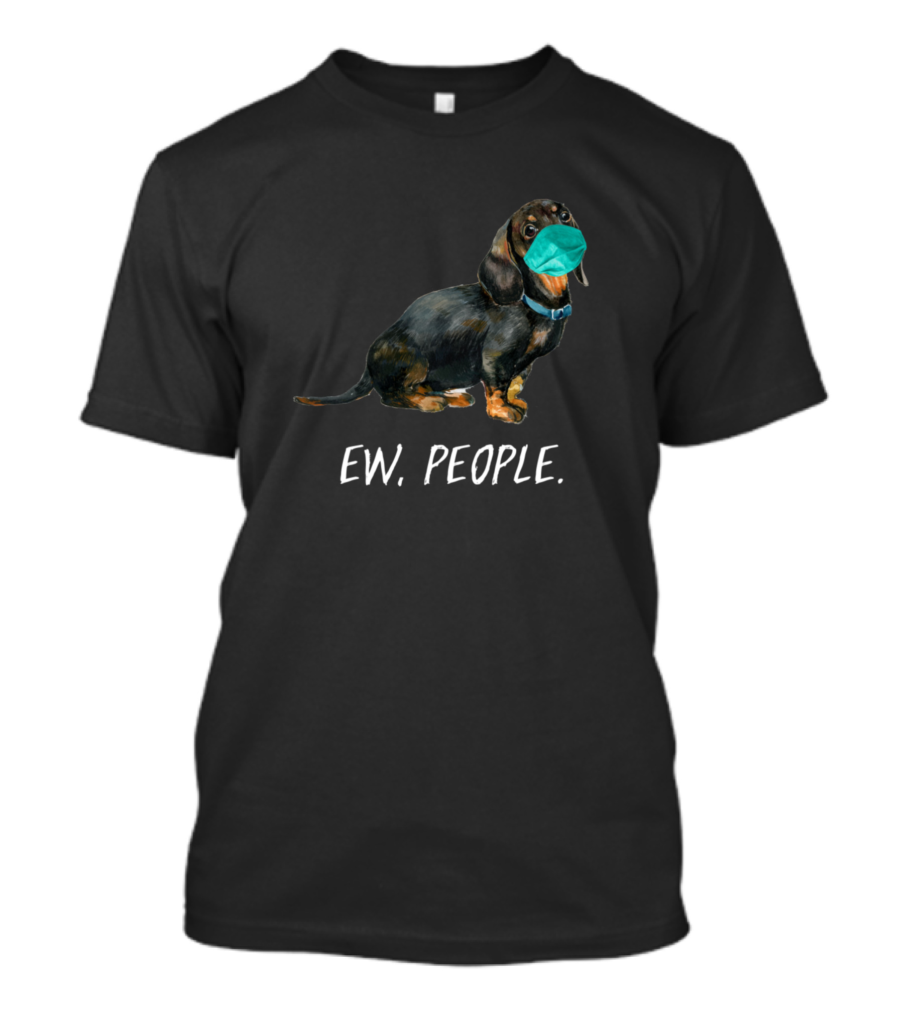Ew People Dachshund Dog Wearing A Face Mask T-Shirt