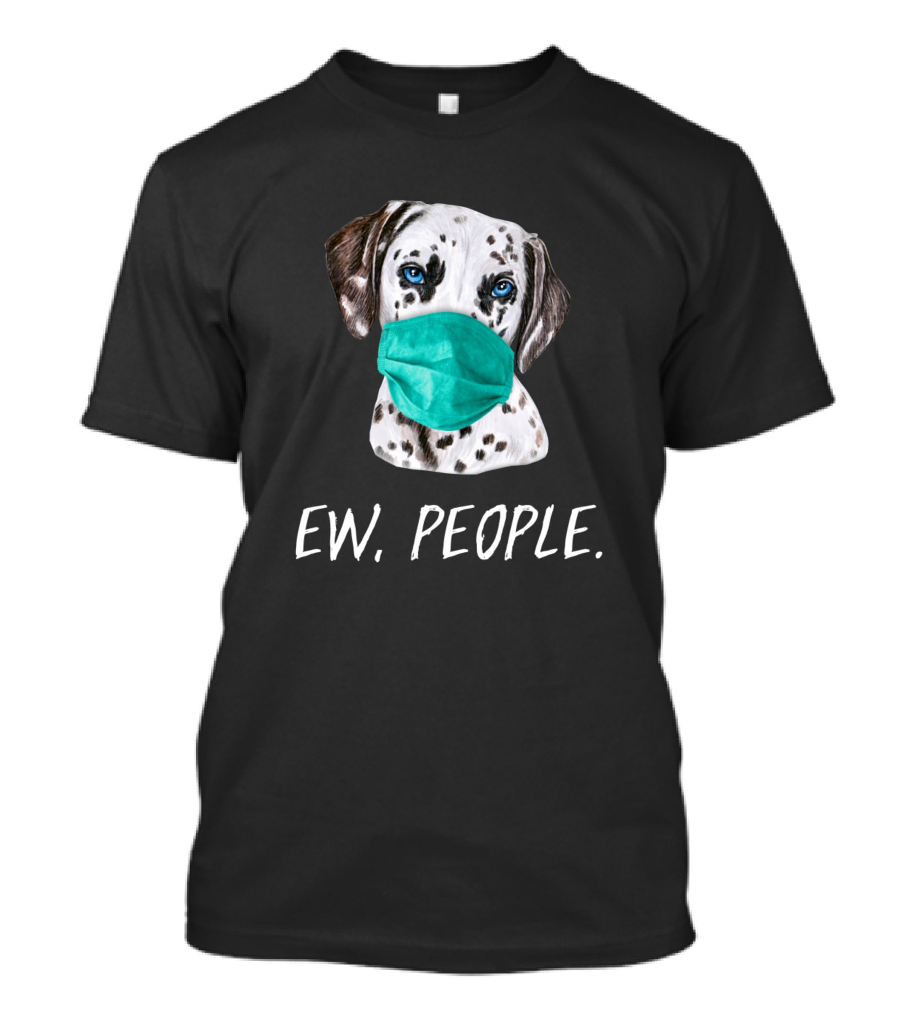 Dalmatian Dog Wearing A Face Mask Ew People T-Shirt