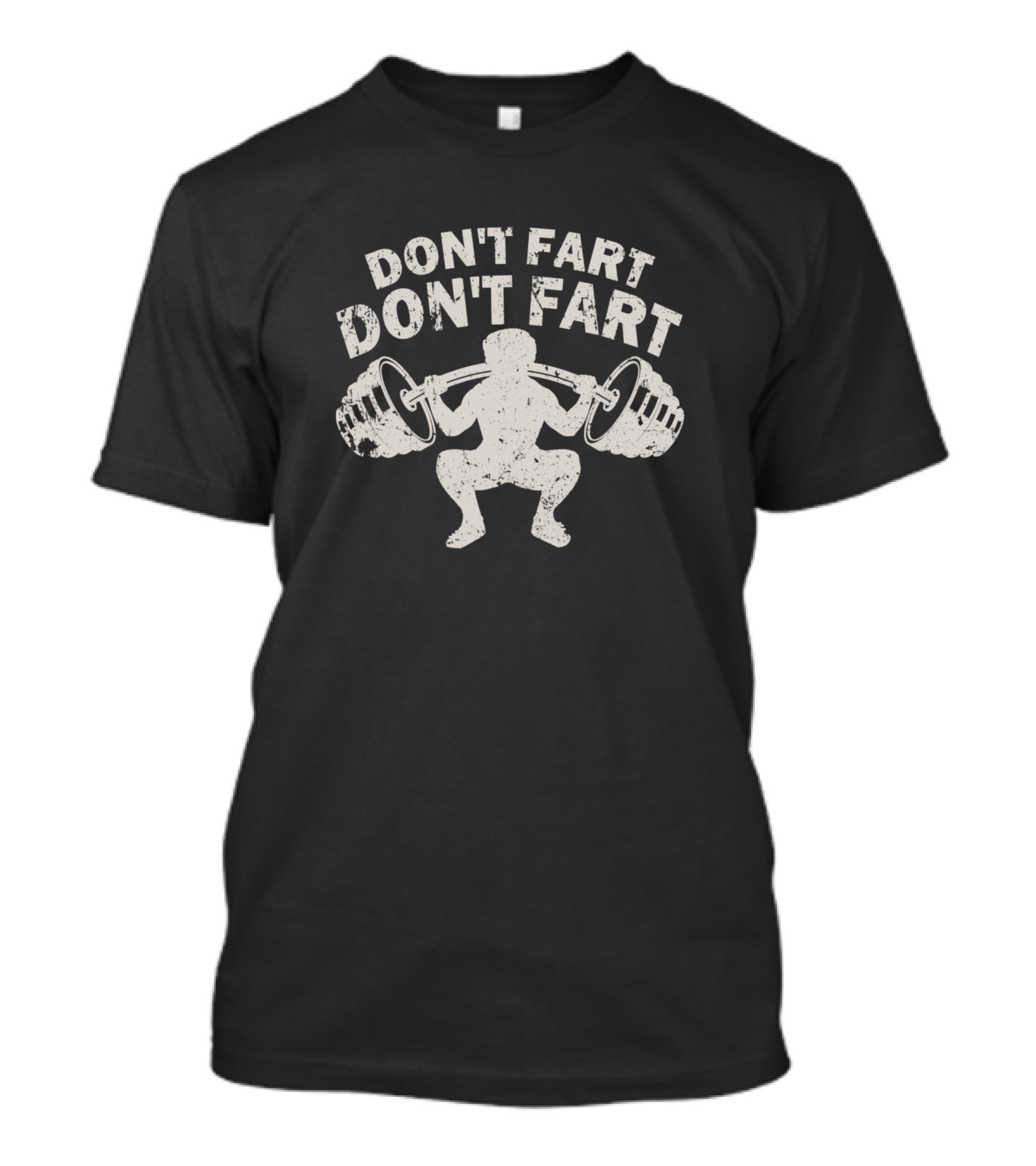 Don't Fart Squat Weight Workout Lifting Humor T-Shirt
