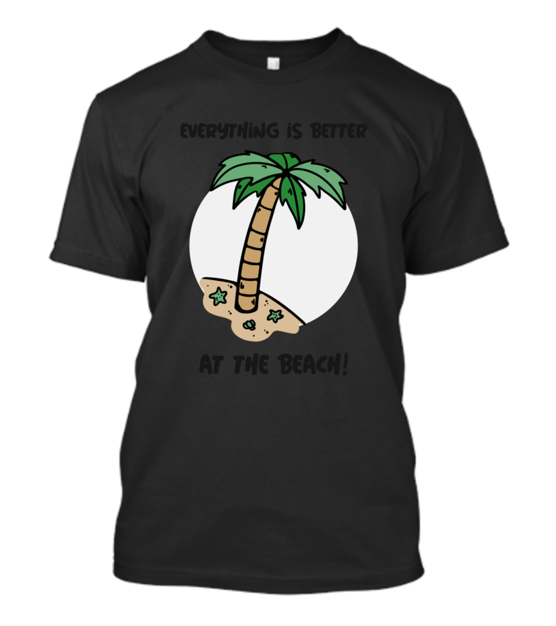 Everything Is Better On The Beach Palm Tree And Starfish T-Shirt