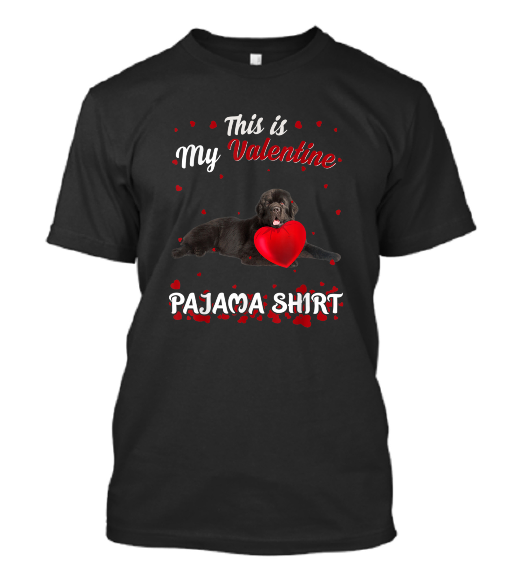 This Is My Valentine Newfoundland Pajama T-Shirt