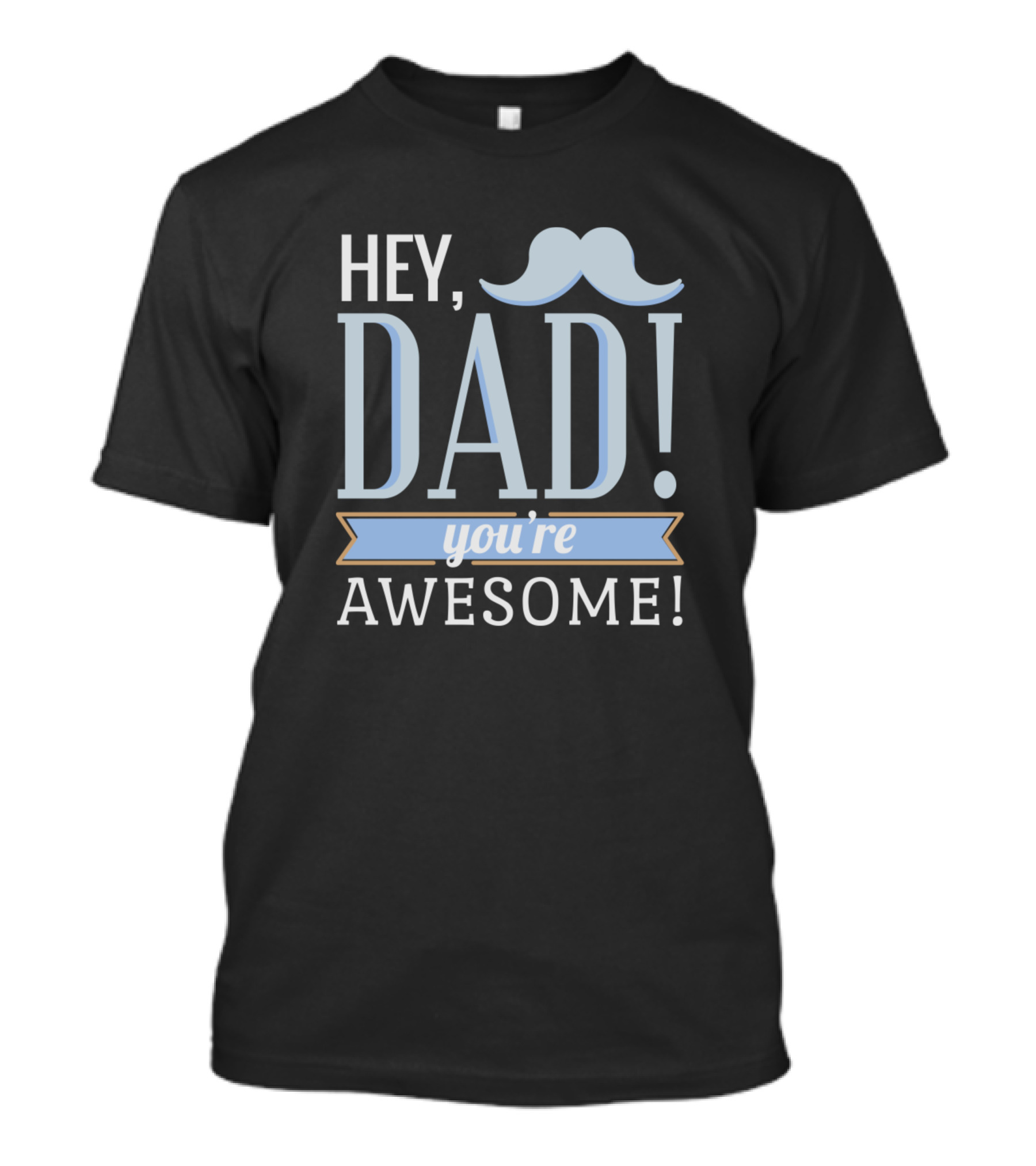 Hey Dad You're Awesome Blue Mustache T-Shirt