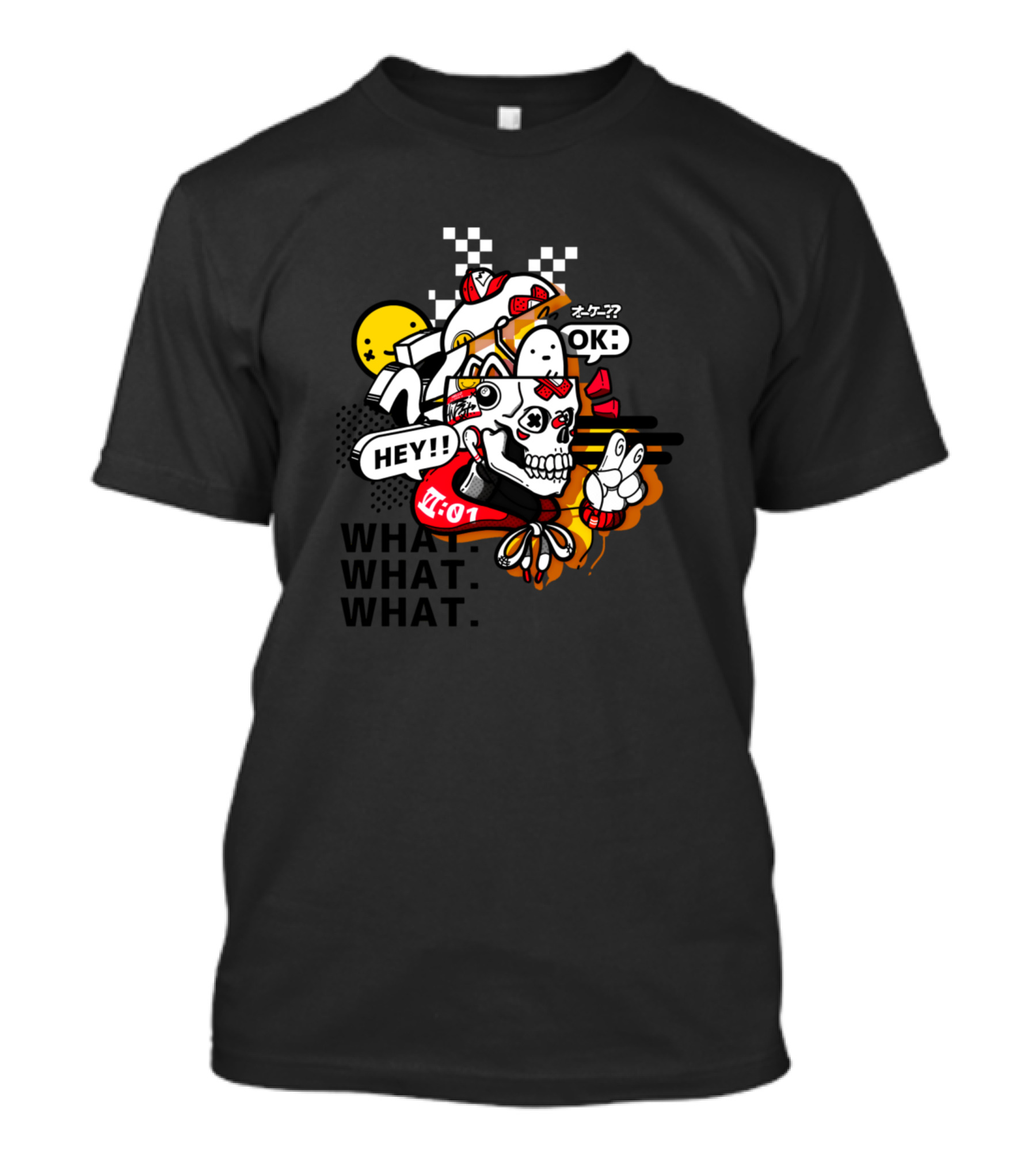 HEY OK WHAT WHAT WHAT T-Shirt