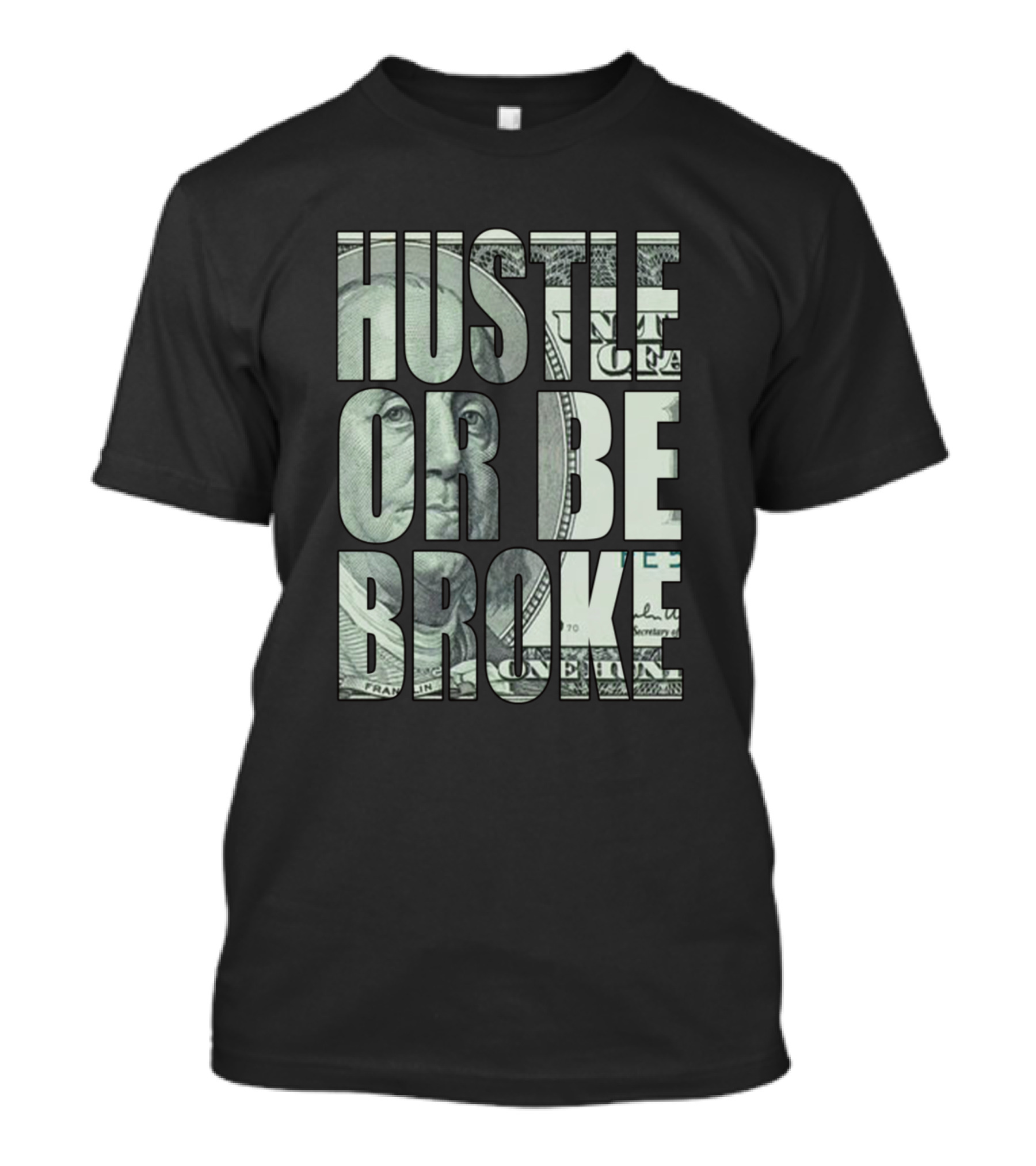 Hustle Or Be Broke Money Typography T-Shirt