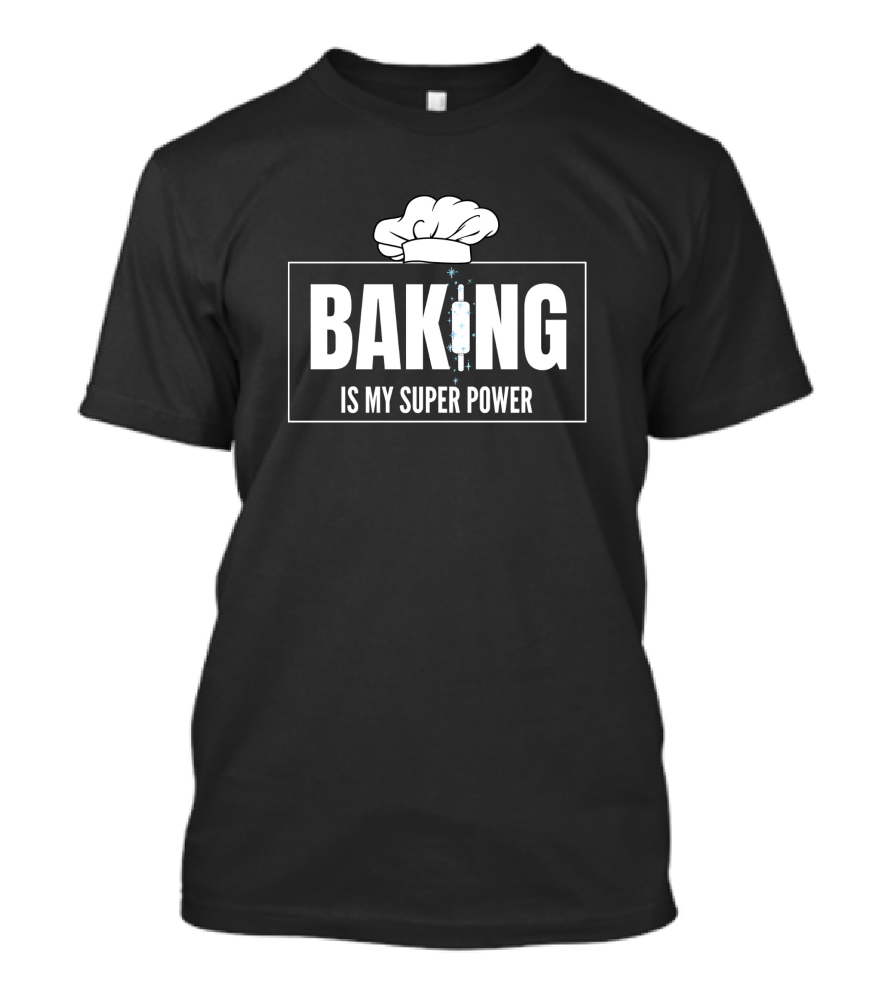 Baking Is My Super Power Chef Hat Rolling Pin T-Shirt