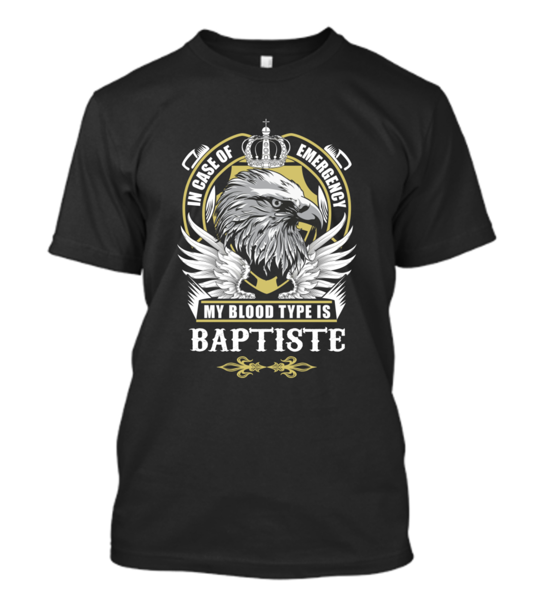 In Case Of Emergency My Blood Type Is Baptiste Eagle Crown Crest T-Shirt