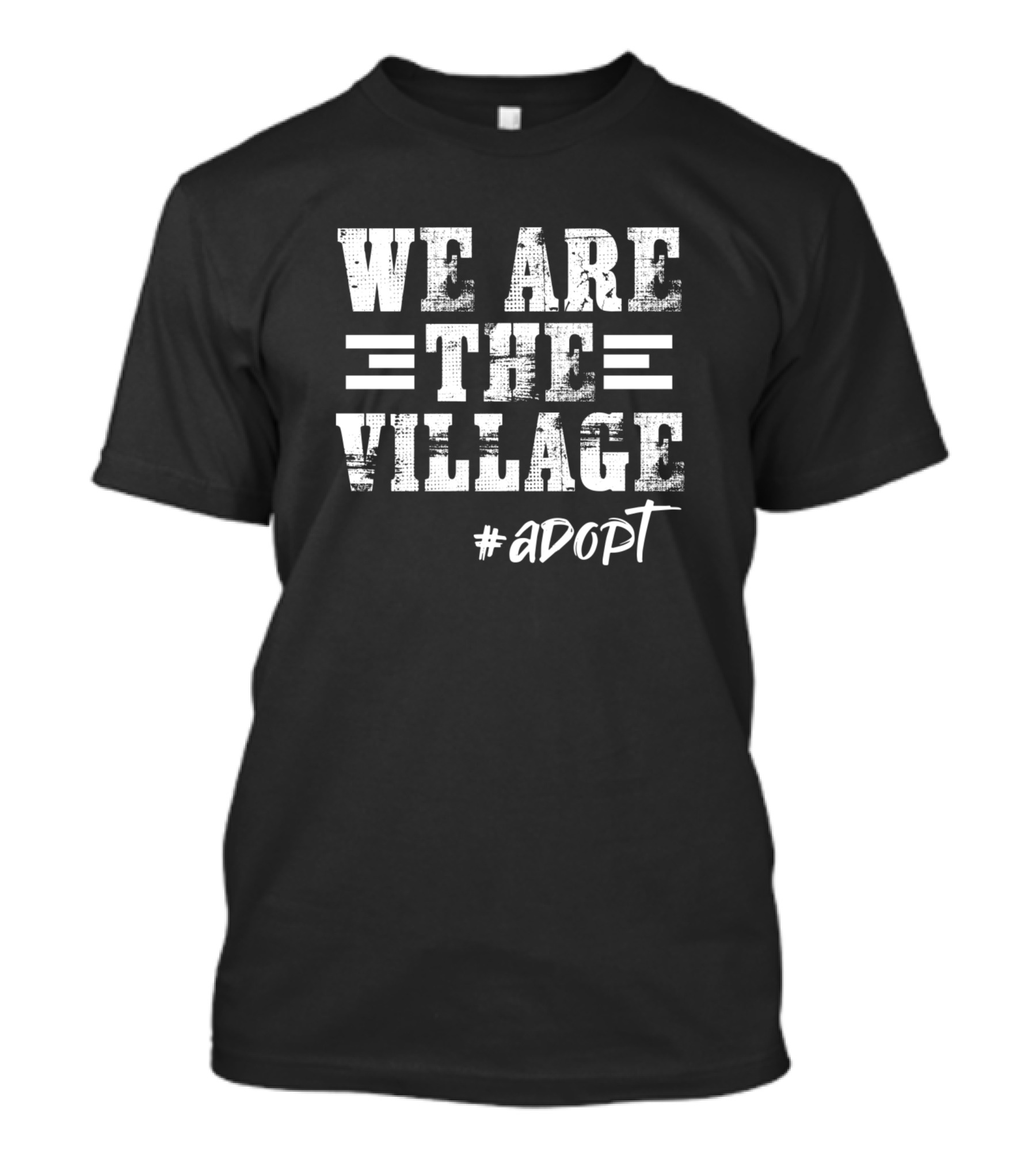 WE ARE THE VILLAGE #ADOPT T-Shirt