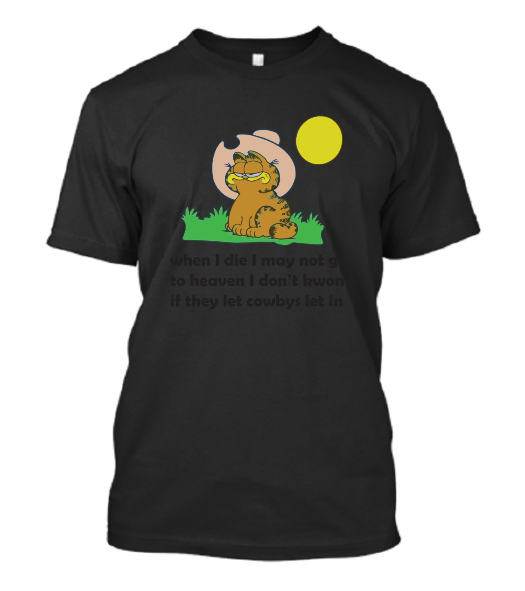 Garfield Cowboy When I Die I May Not Go To Heaven Moon Field T-Shirt
