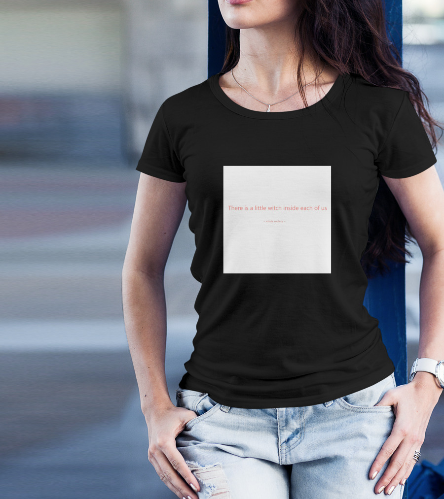 There Is A Little Witch Inside Each Of Us Witch Society T-Shirt