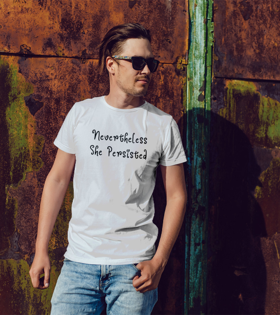 Nevertheless She Persisted Women Belong In All Places Where Decisions Are Made T-Shirt