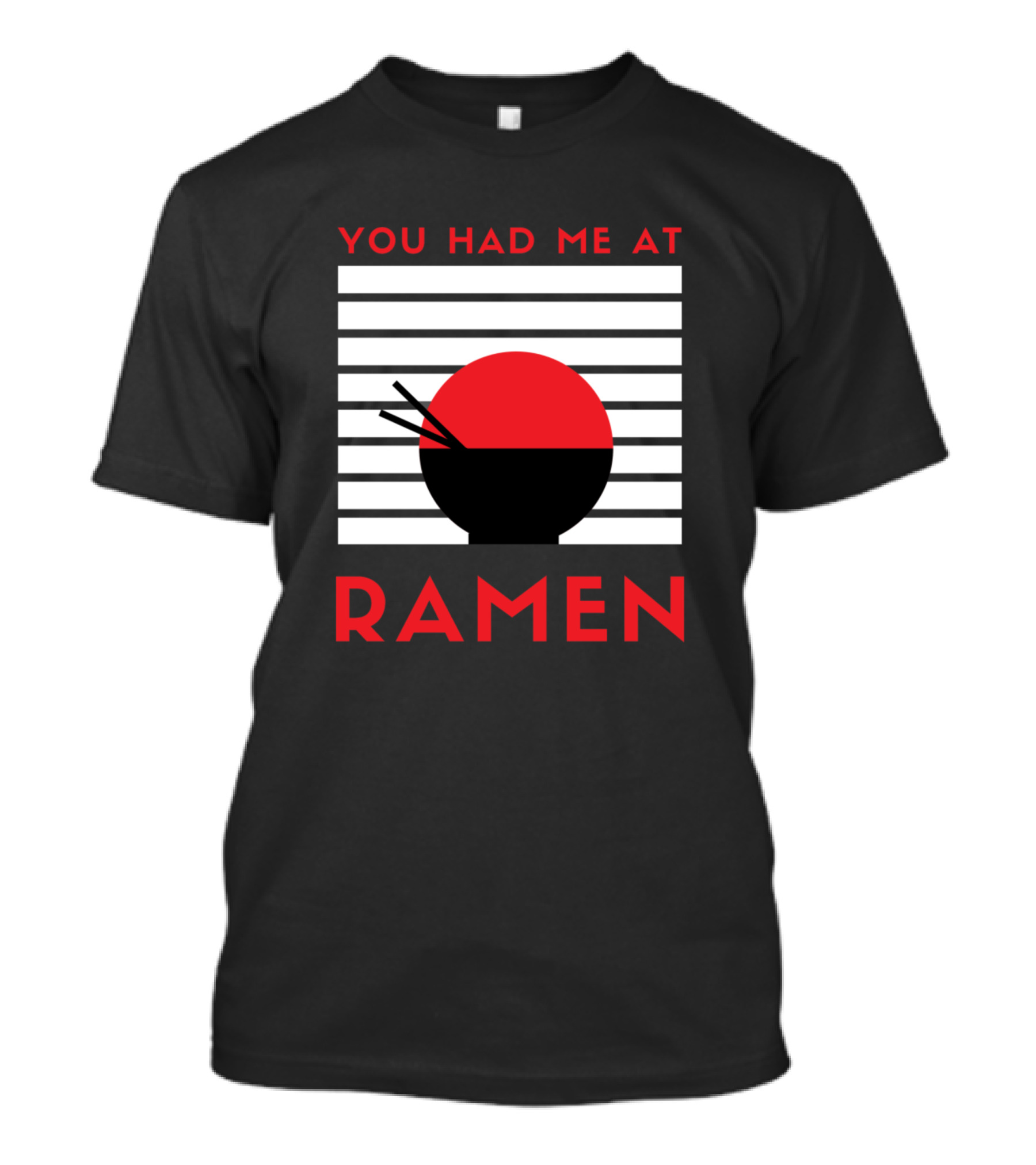 You Had Me At Ramen Bowl With Stripes And Chopsticks T-Shirt