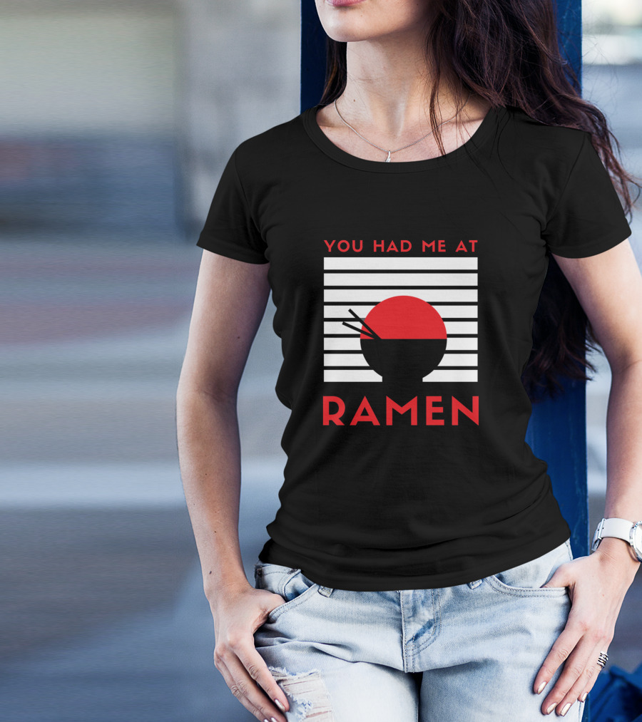 You Had Me At Ramen Bowl With Stripes And Chopsticks T-Shirt