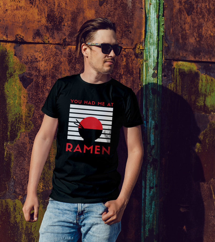 You Had Me At Ramen Bowl With Stripes And Chopsticks T-Shirt