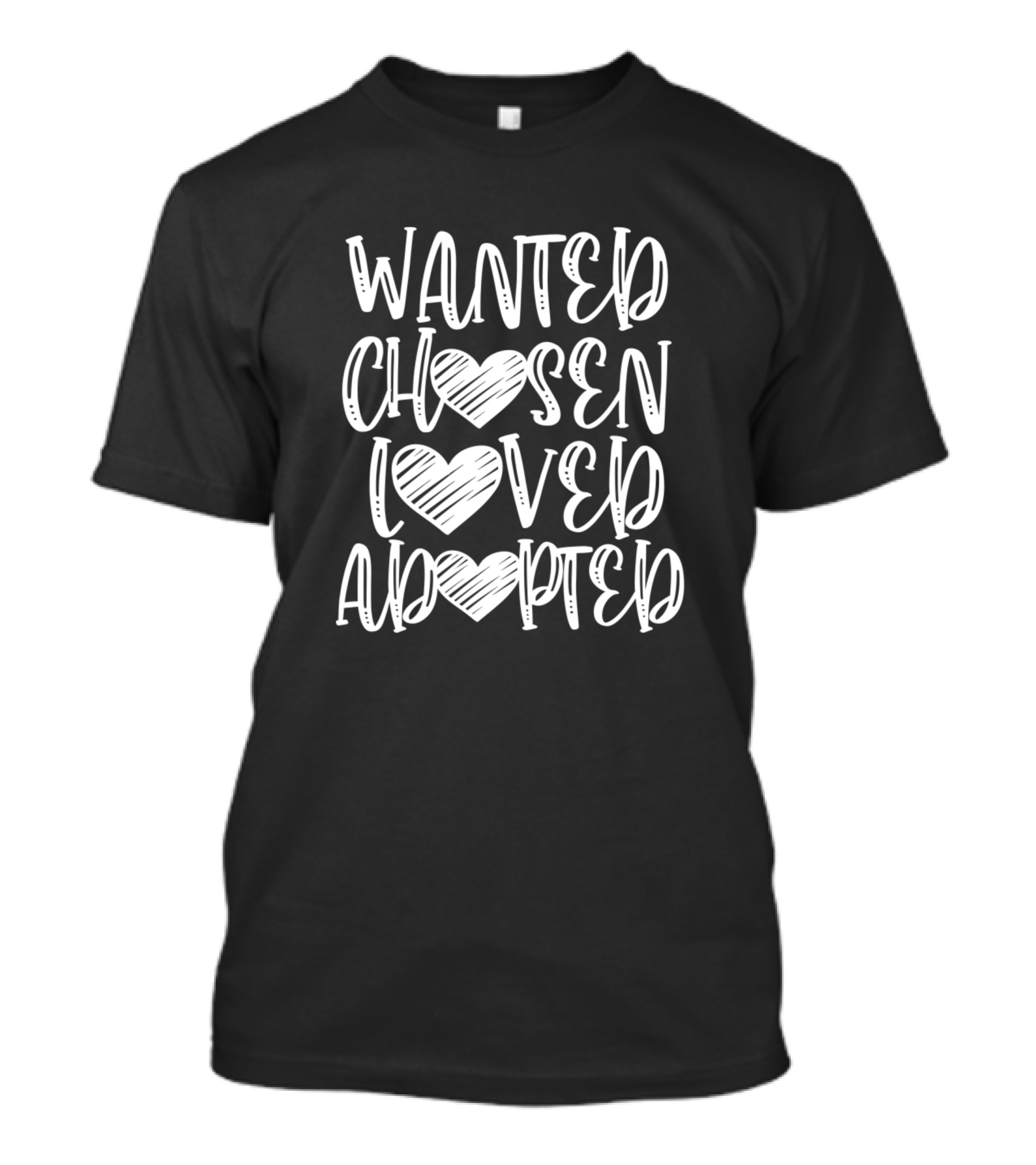 Wanted Chosen Loved Adopted Heart T-Shirt
