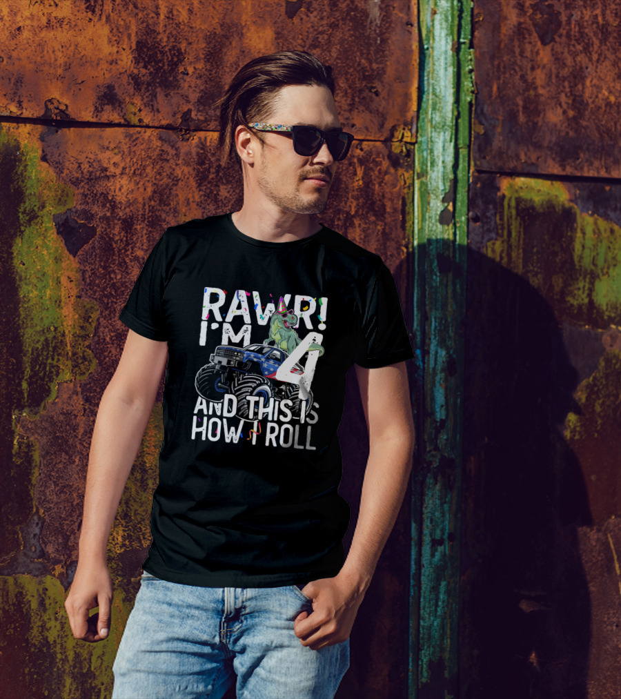 RAWR I'm 4 And This Is How I Roll Dinosaur Monster Truck Birthday Party T-Shirt