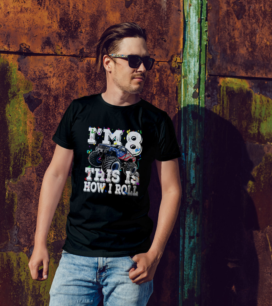 I'm 8 This Is How I Roll Monster Truck Birthday Boy T-Shirt
