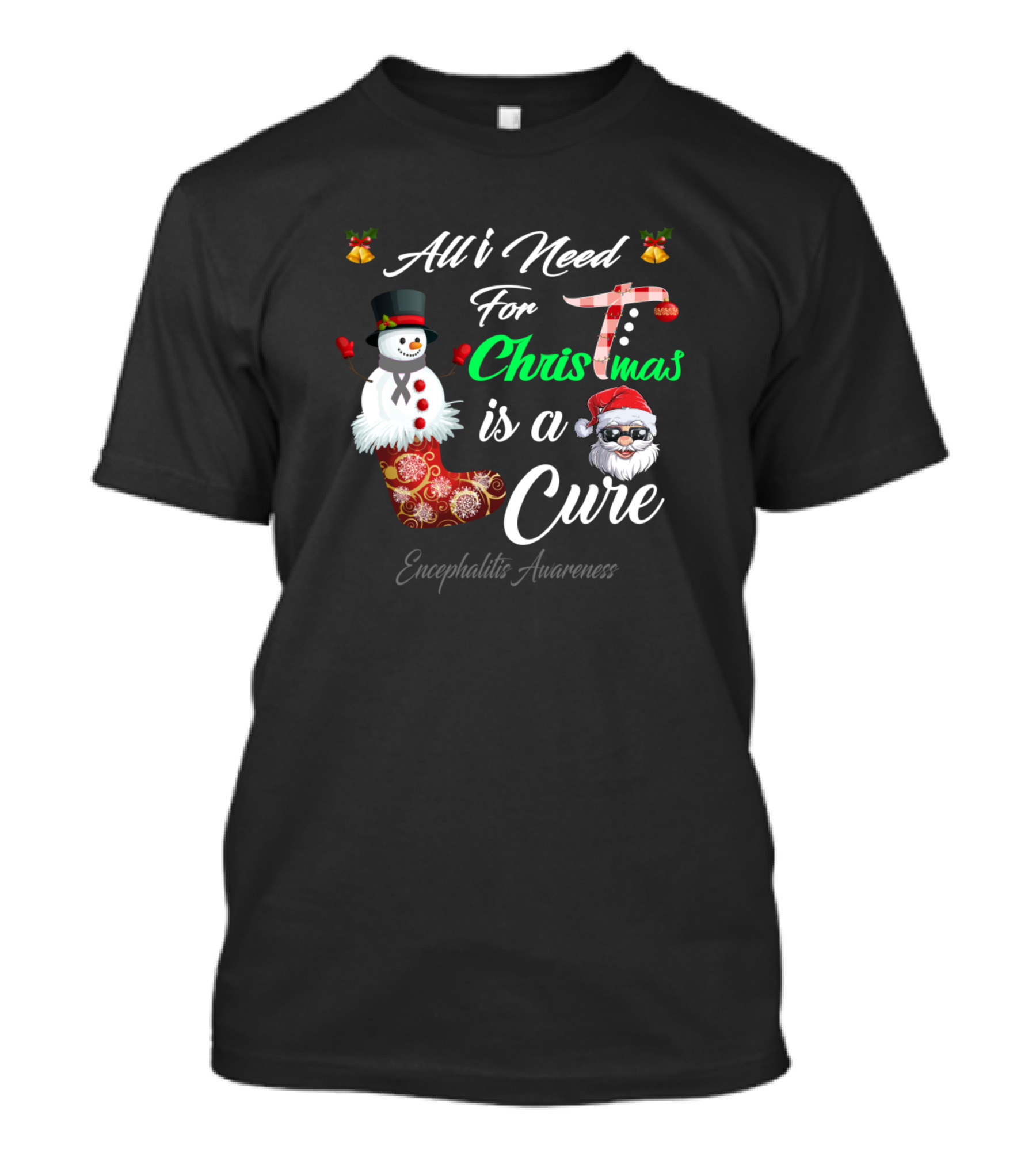 All I Need For Christmas Is A Cure Encephalitis Awareness Snowman Santa T-Shirt