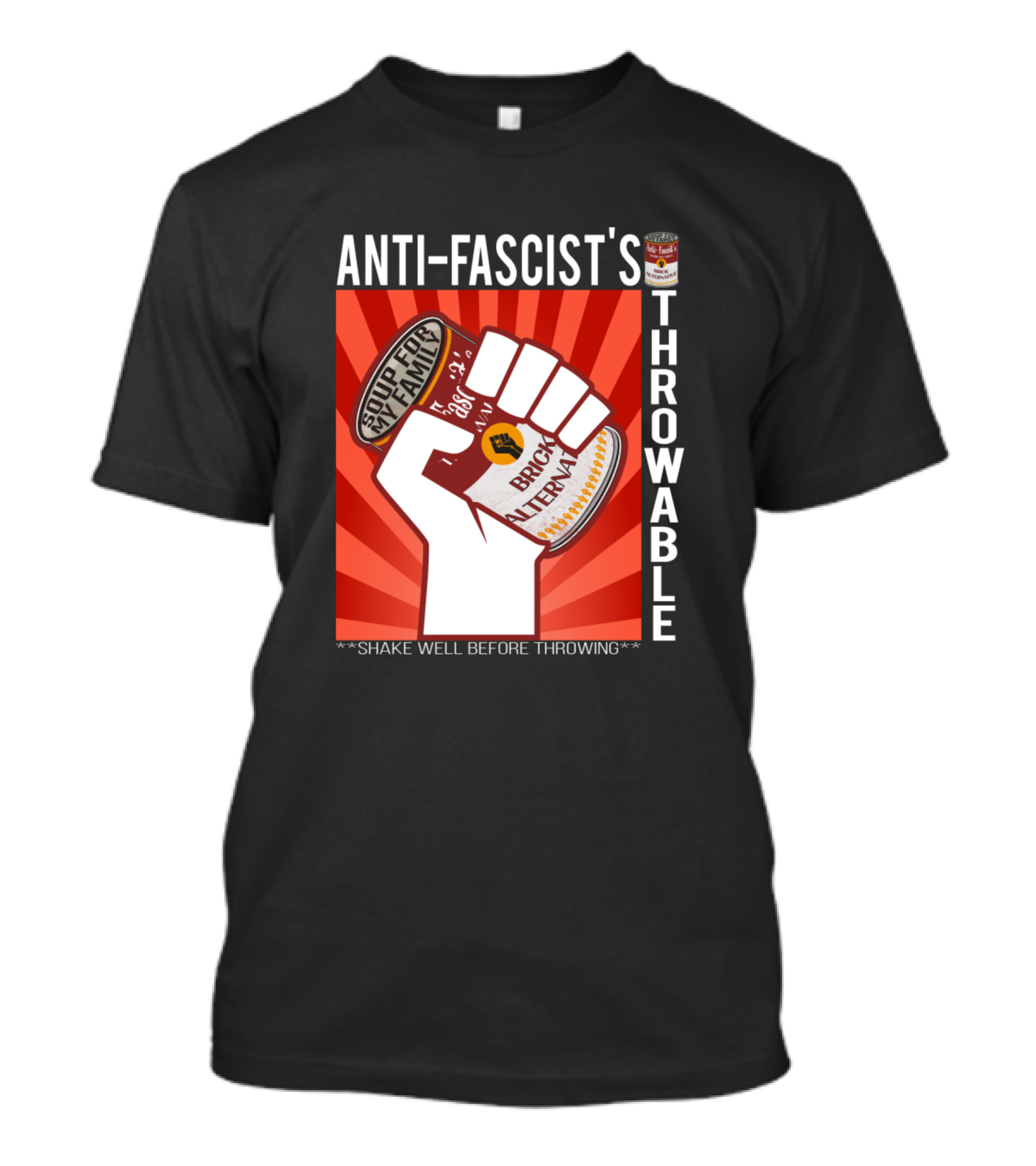 ANTI-FASCIST'S SOUP FOR MY FAMILY THROWABLE BRICK INTERNAL SHAKE WELL BEFORE THROWING T-Shirt