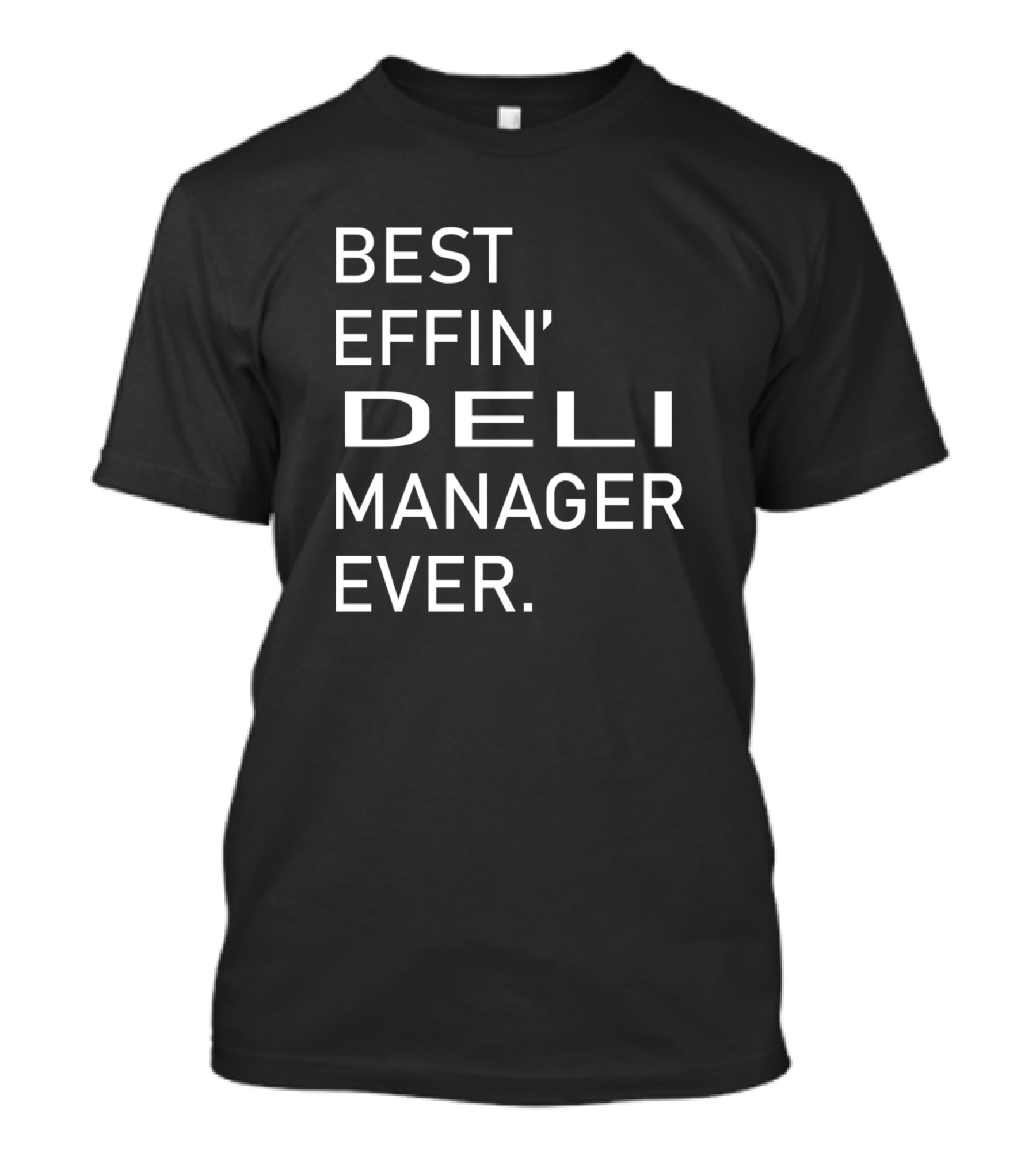 Best Effin' Deli Manager Ever T-Shirt