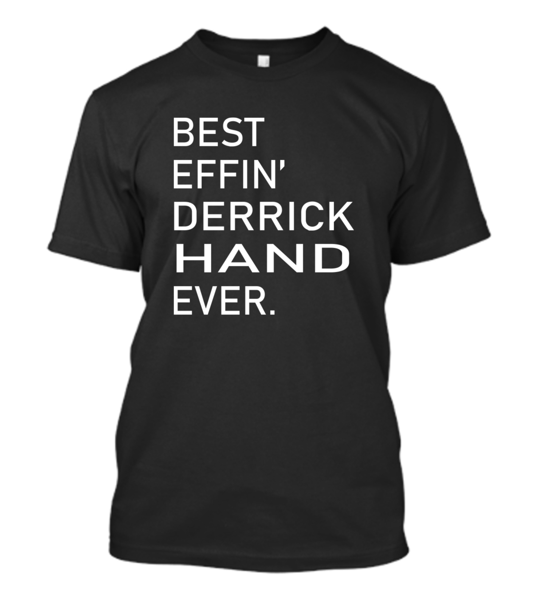 Best Effin' Derrick Hand Ever T-Shirt