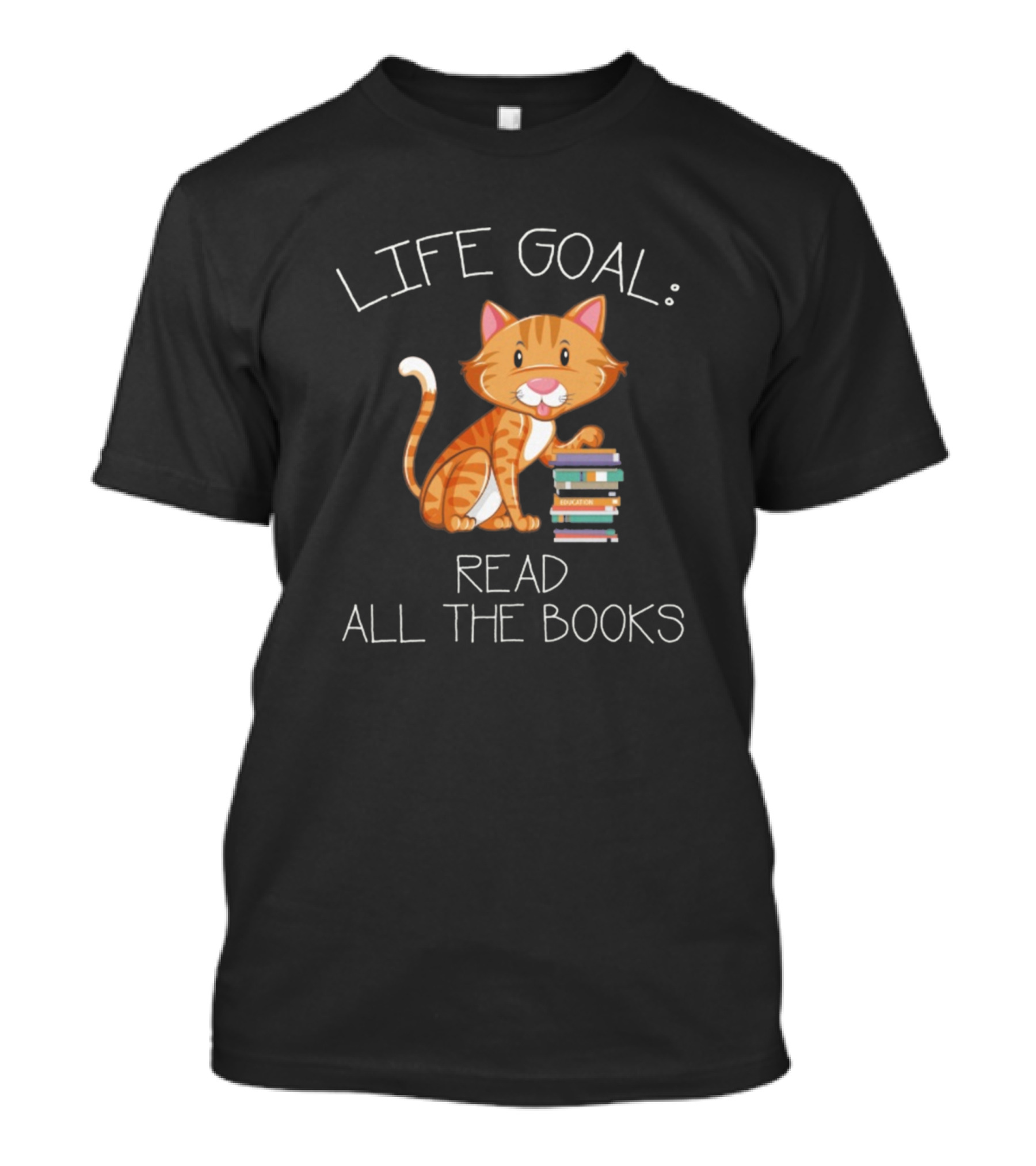 LIFE GOAL: READ ALL THE BOOKS Bookworm Cat T-Shirt