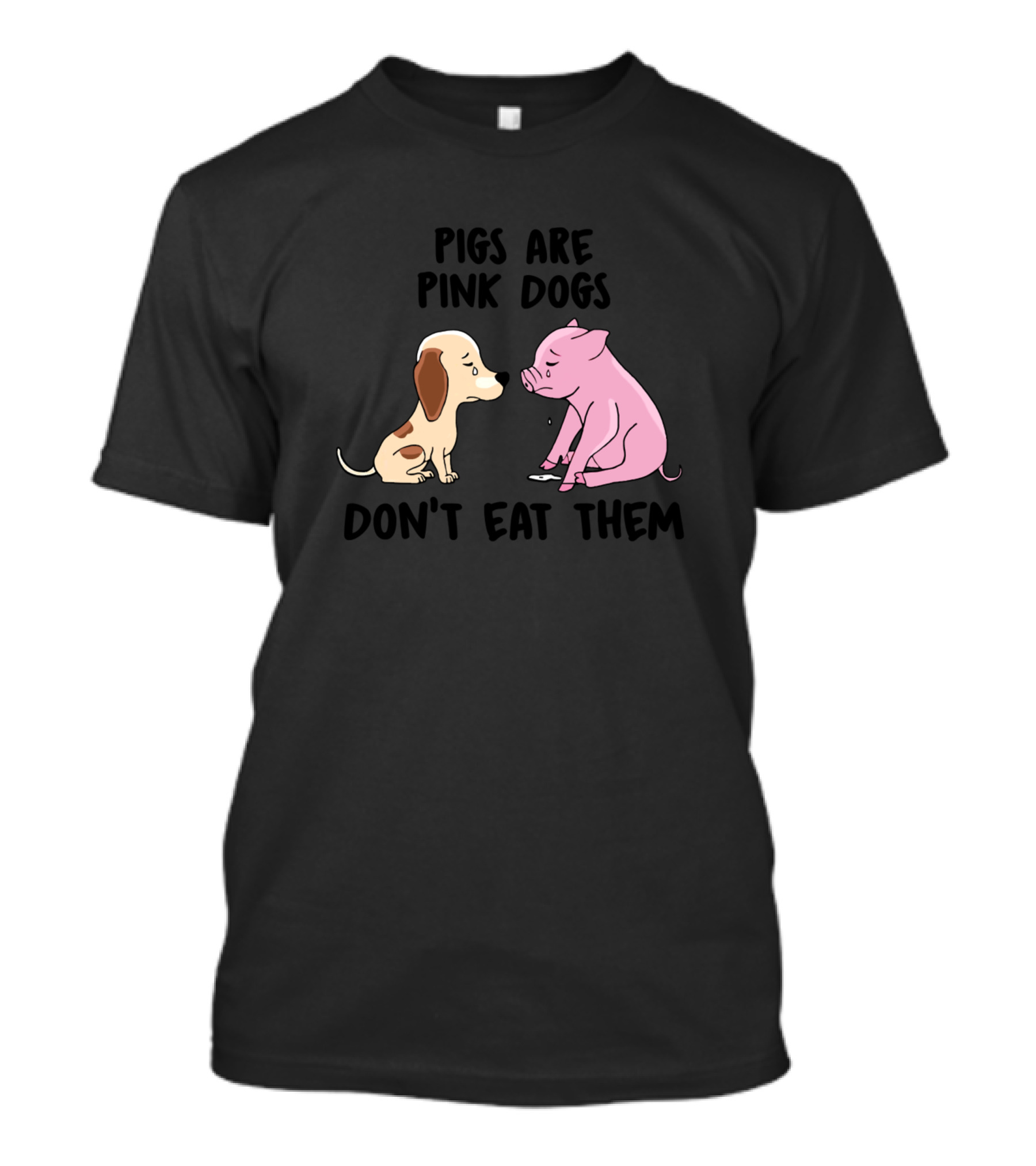 Pigs Are Pink Dogs Don't Eat Them T-Shirt