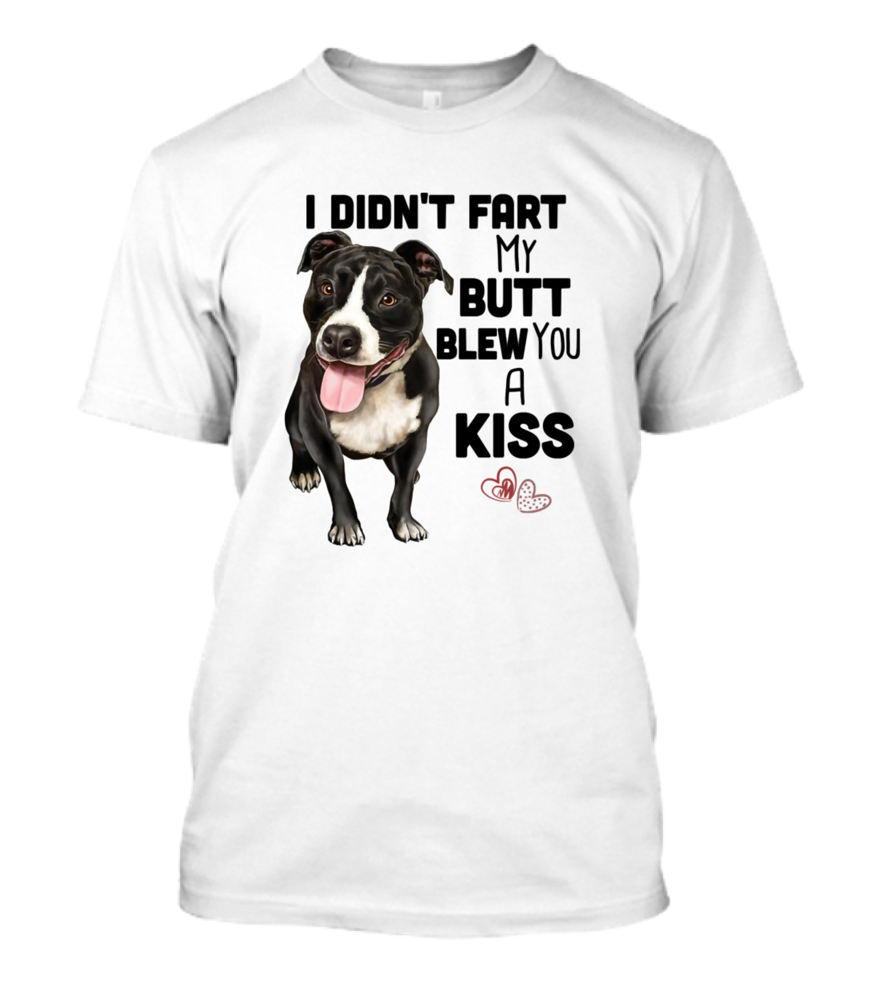 I Didn't Fart My Butt Blew You A Kiss Dog Pit Bull Pitbull T-Shirt