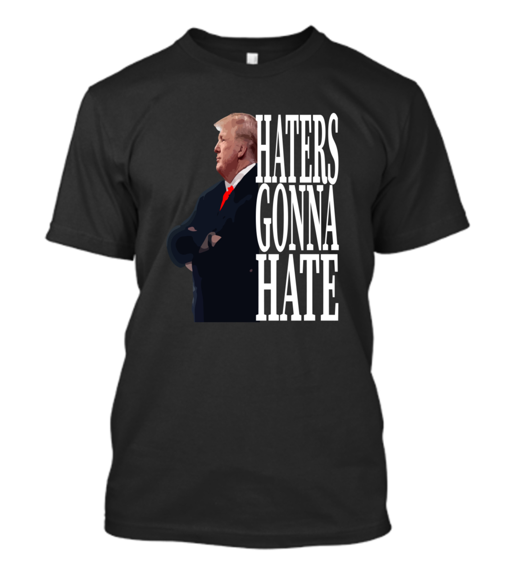 Donald Trump Haters Gonna Hate T-Shirt