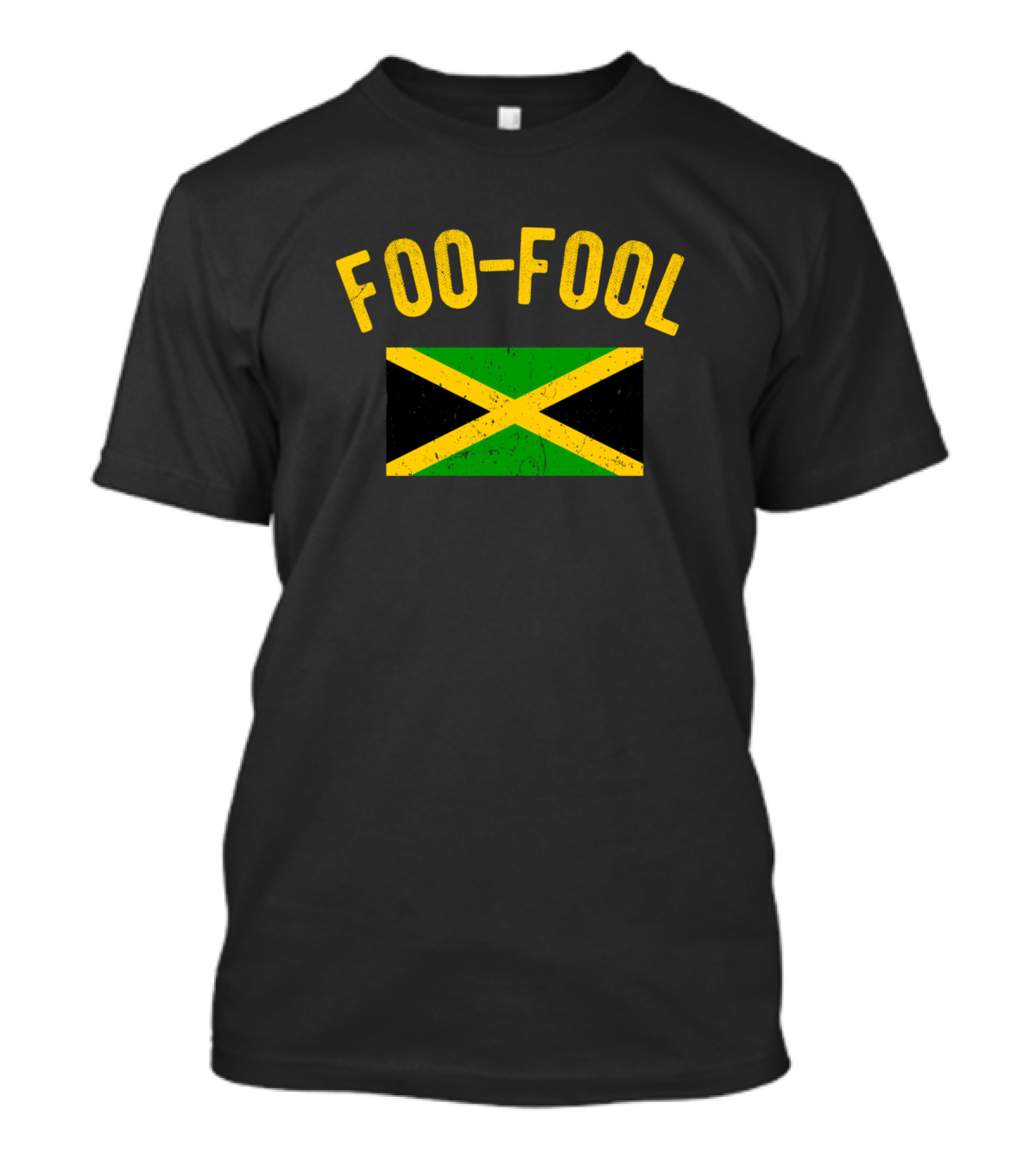 Foo Fool Jamaica Slang Funny Phrase With Jamaican Flag T-Shirt
