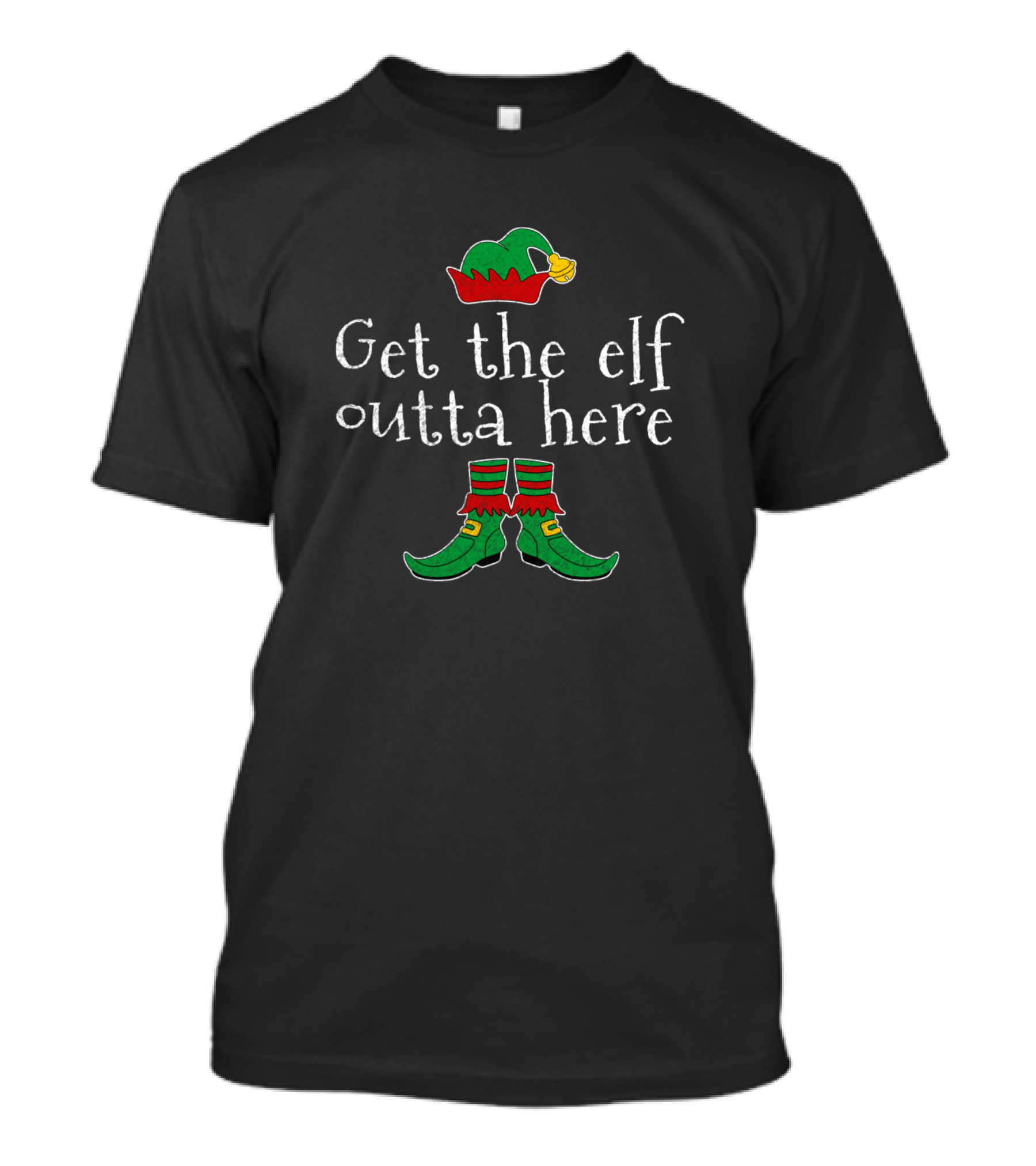 Get The Elf Outta Here Funny Christmas Humor With Hat And Shoes T-Shirt