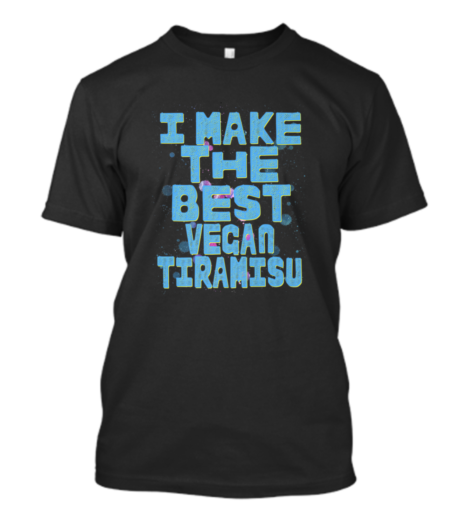 I Make The Best Vegan Tiramisu T-Shirt