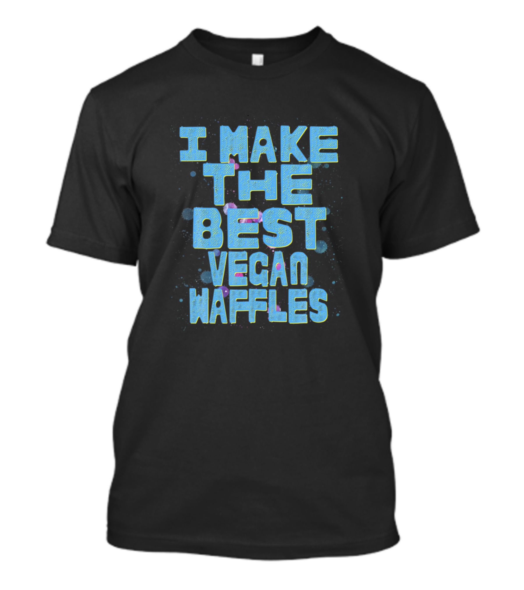 I Make The Best Vegan Waffles T-Shirt