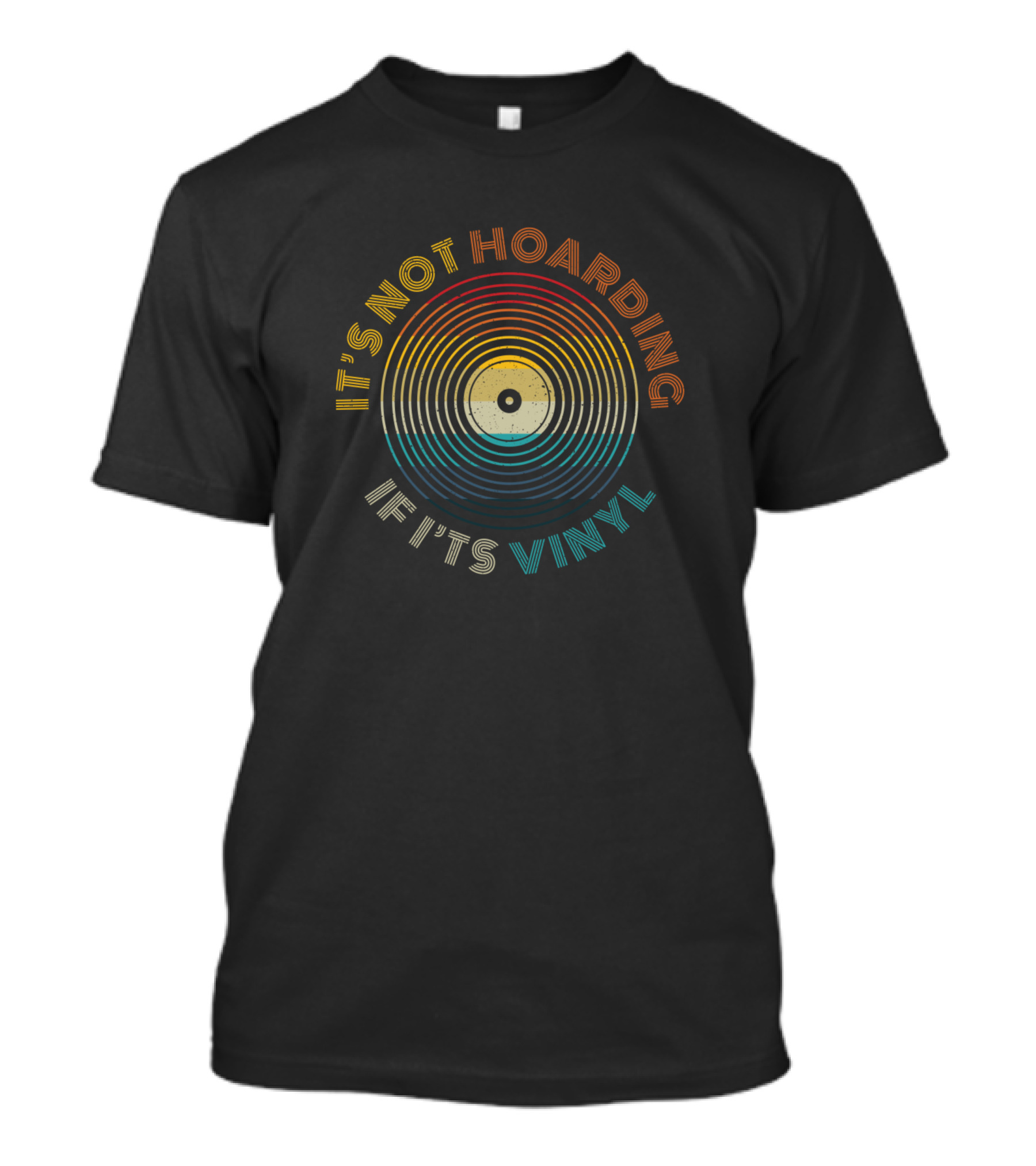 It's Not Hoarding If It's Vinyl LP Vinyl Collector T-Shirt