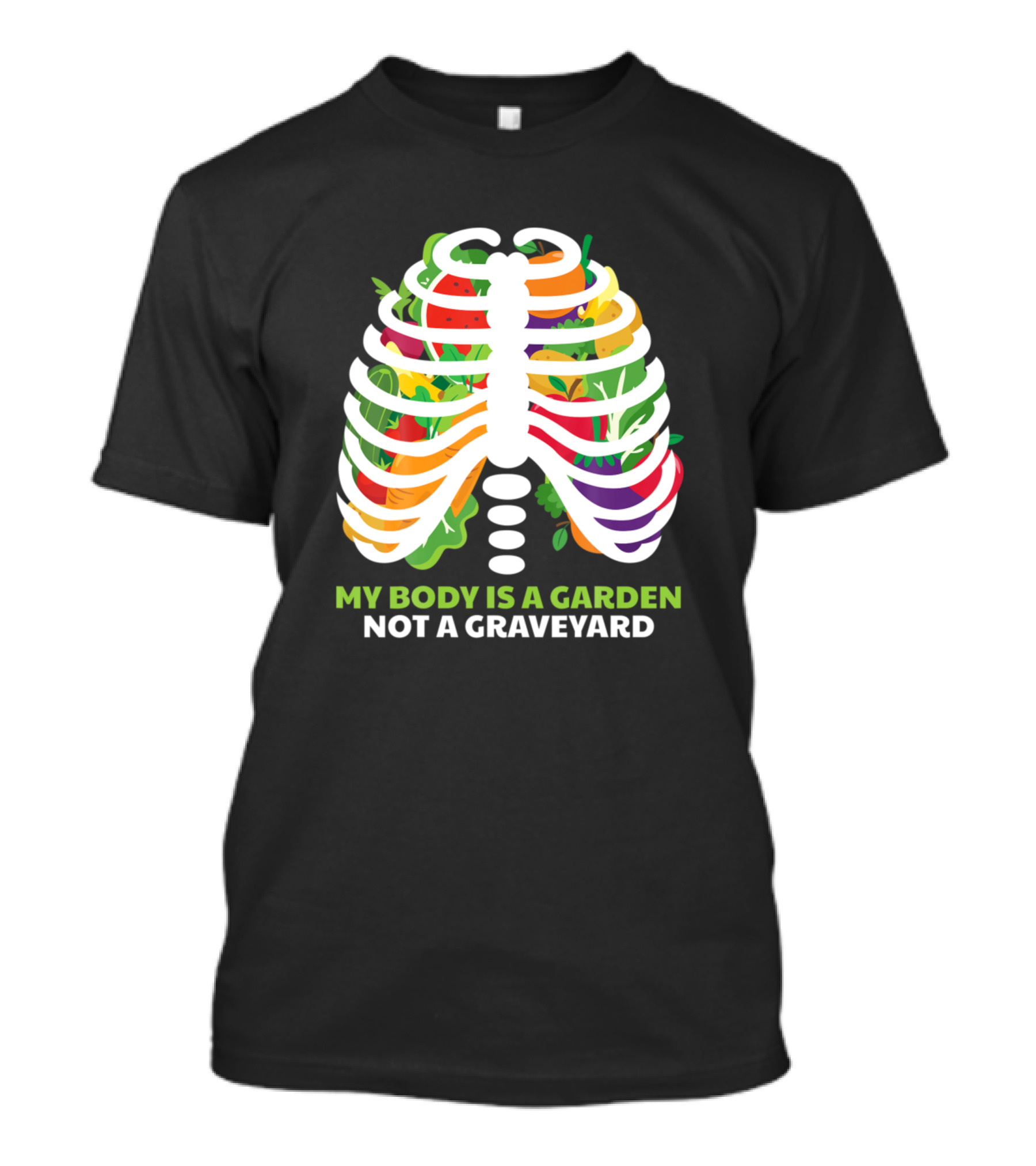 My Body Is A Garden Not A Graveyard Vegan Vegetarian T-Shirt
