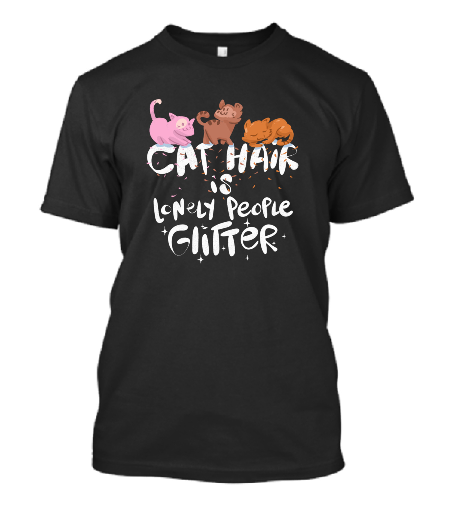 Cat Hair Is Lonely People Glitter Decorated With Playful Cats T-Shirt