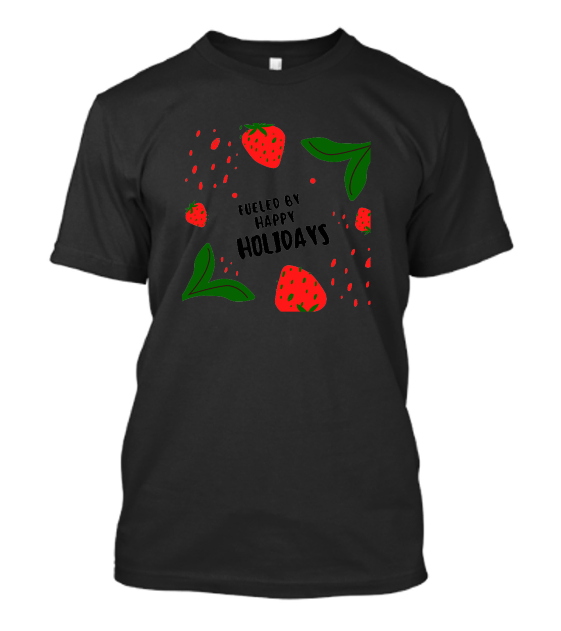 Fueled By Happy Holidays Strawberry T-Shirt
