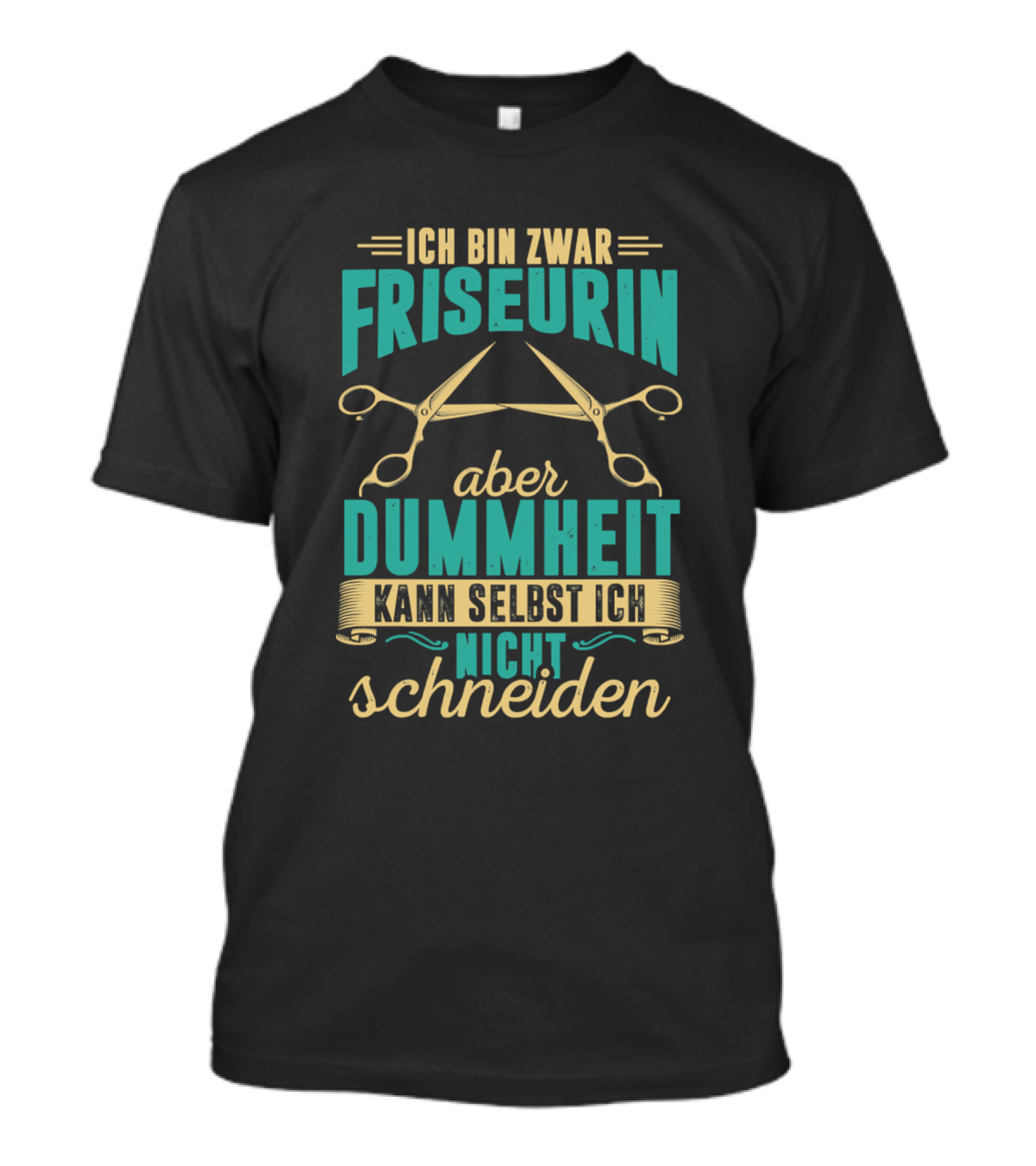 Ich Bin Zwar Friseurin Aber Dummheit Kann Selbst Ich Nicht Schneiden T-Shirt