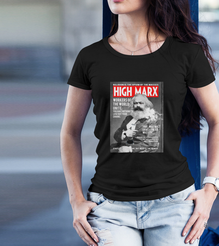HIGH MARX WORKERS OF THE WORLD UNITE SKULL WASTED OPIUM CHAIN WEED REMEDY T-Shirt