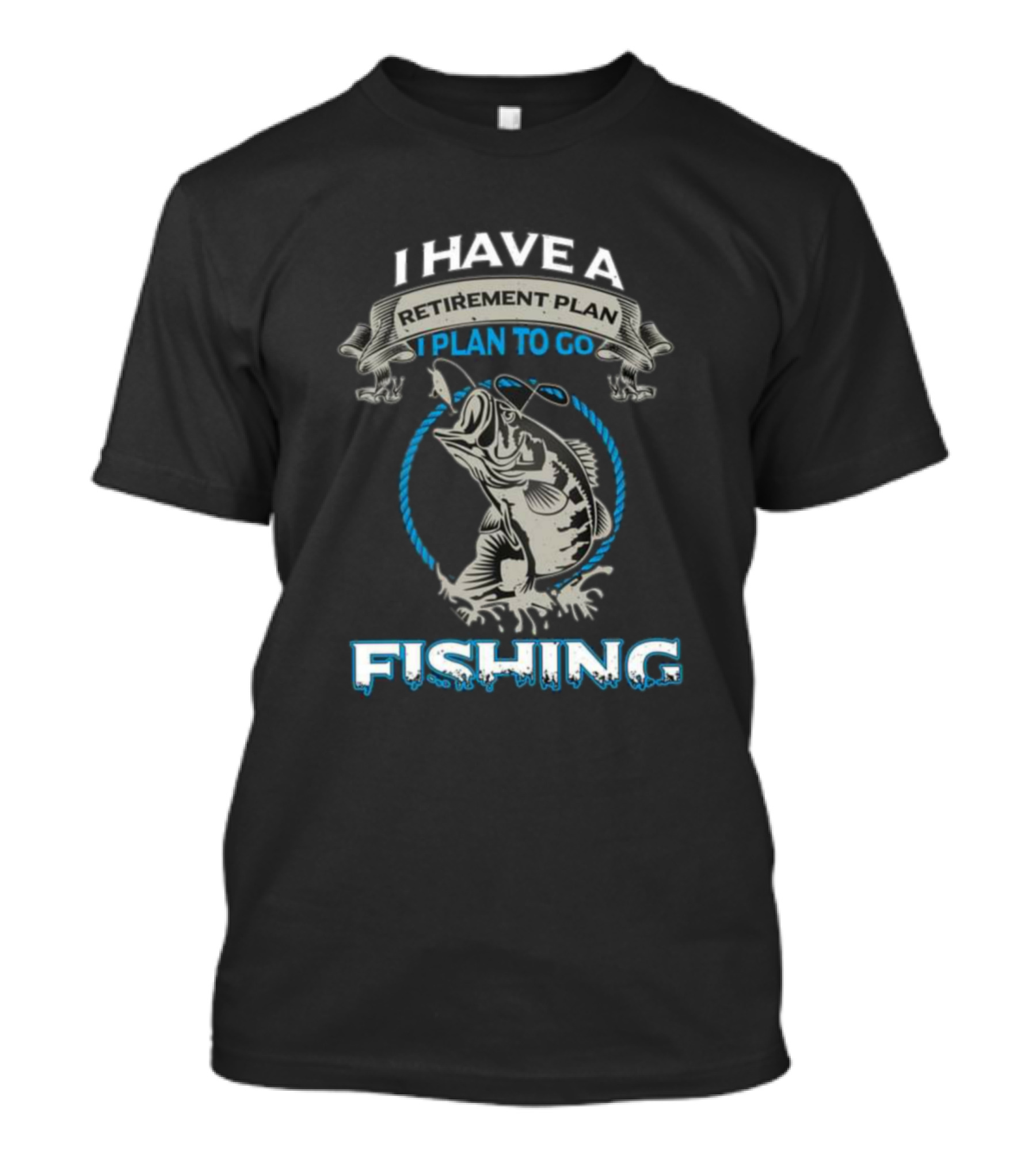I Have A Retirement Plan I Plan To Go Fishing Bass T-Shirt