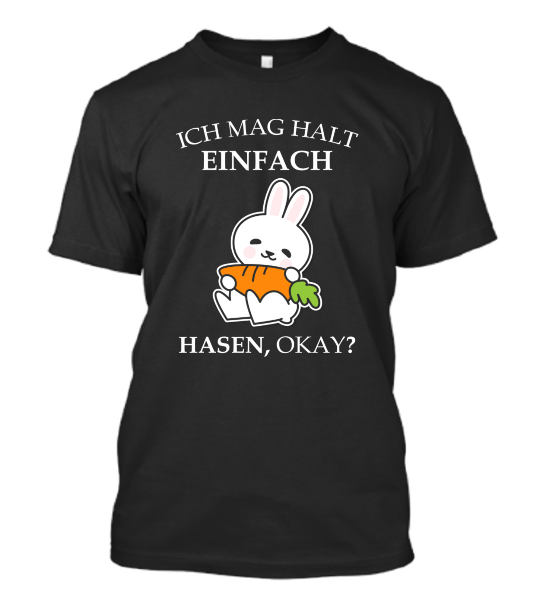 ICH MAG HALT EINFACH HASEN, OKAY? T-Shirt