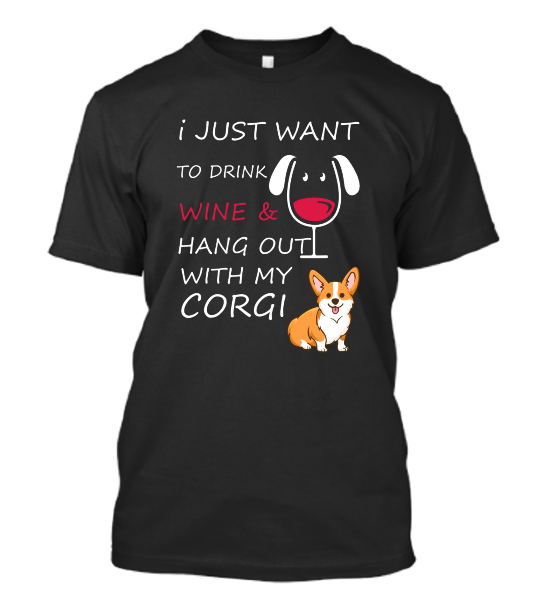 I Just Want To Drink Wine And Hang Out With My Corgi T-Shirt