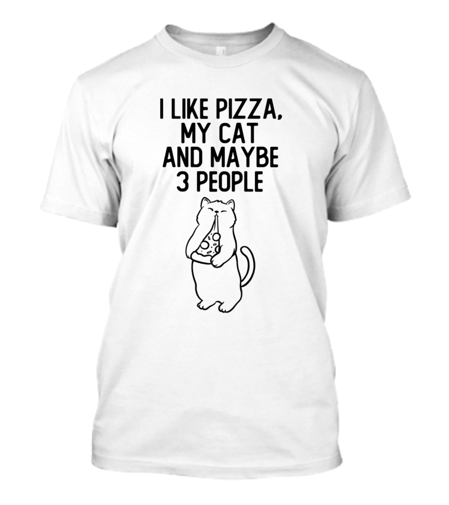 I Like Pizza My Cat And Maybe 3 People Funny Cat Eating Pizza T-Shirt
