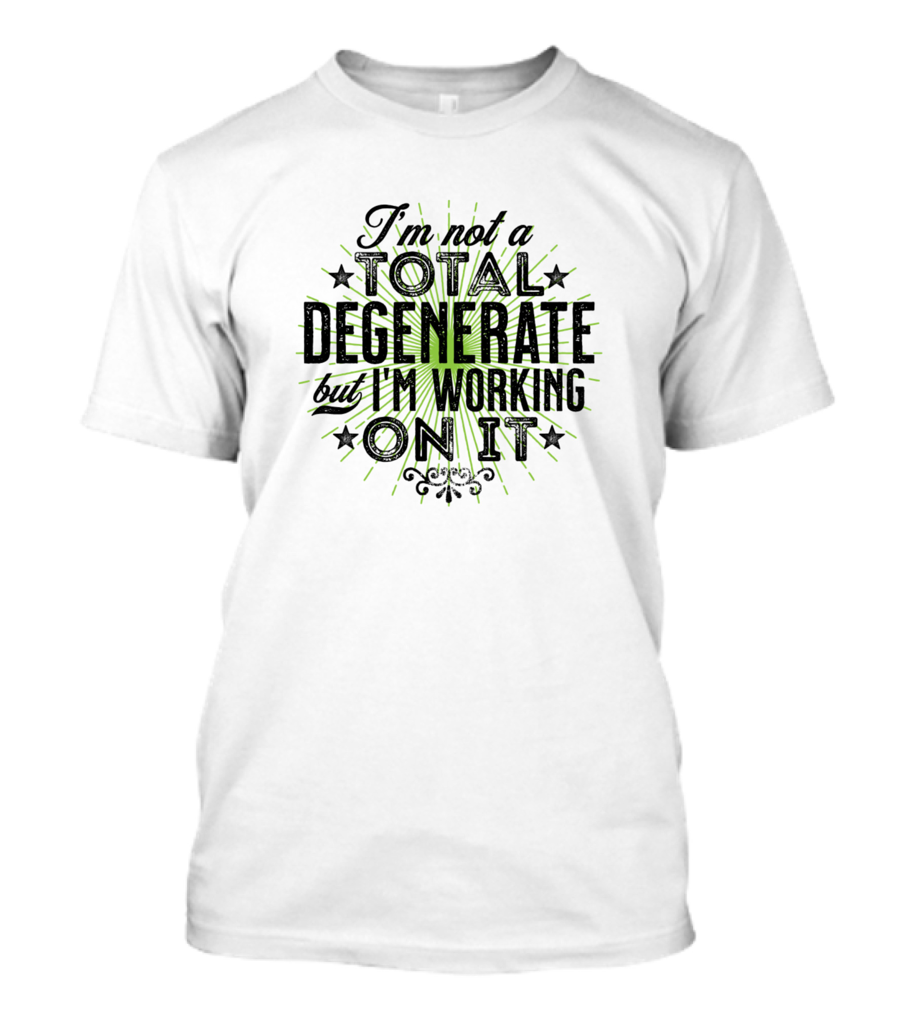 Im Not A Total Degenerate But Im Working On It Stars Burst T-Shirt