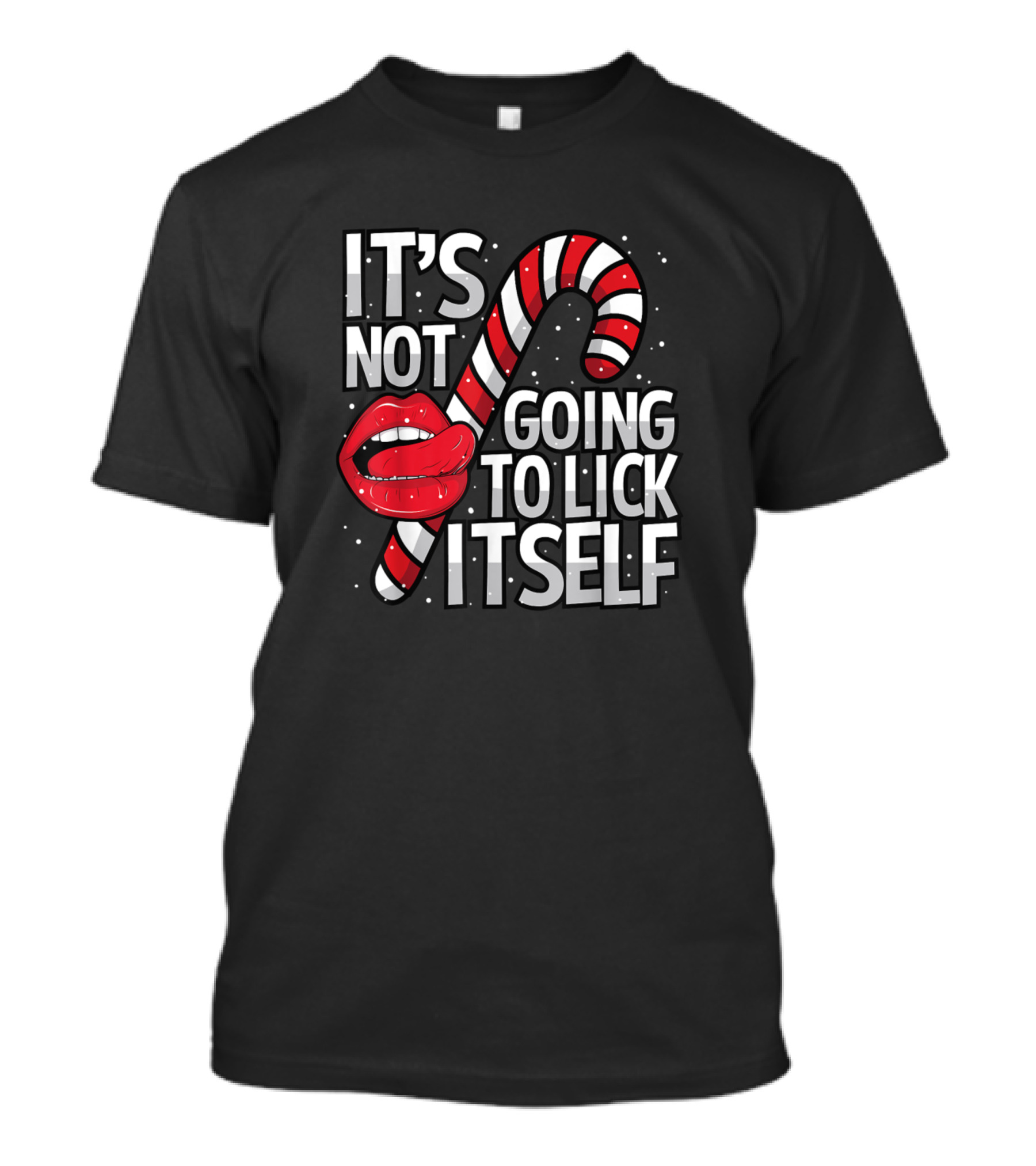 IT'S NOT GOING TO LICK ITSELF Candy Cane And Lips Christmas T-Shirt
